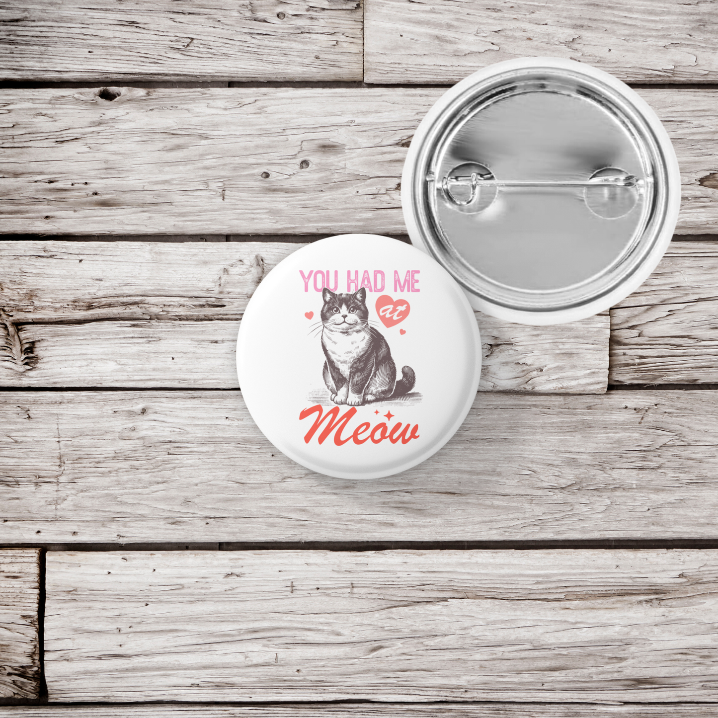You Had Me At Meow Pin Back Button, Magnet