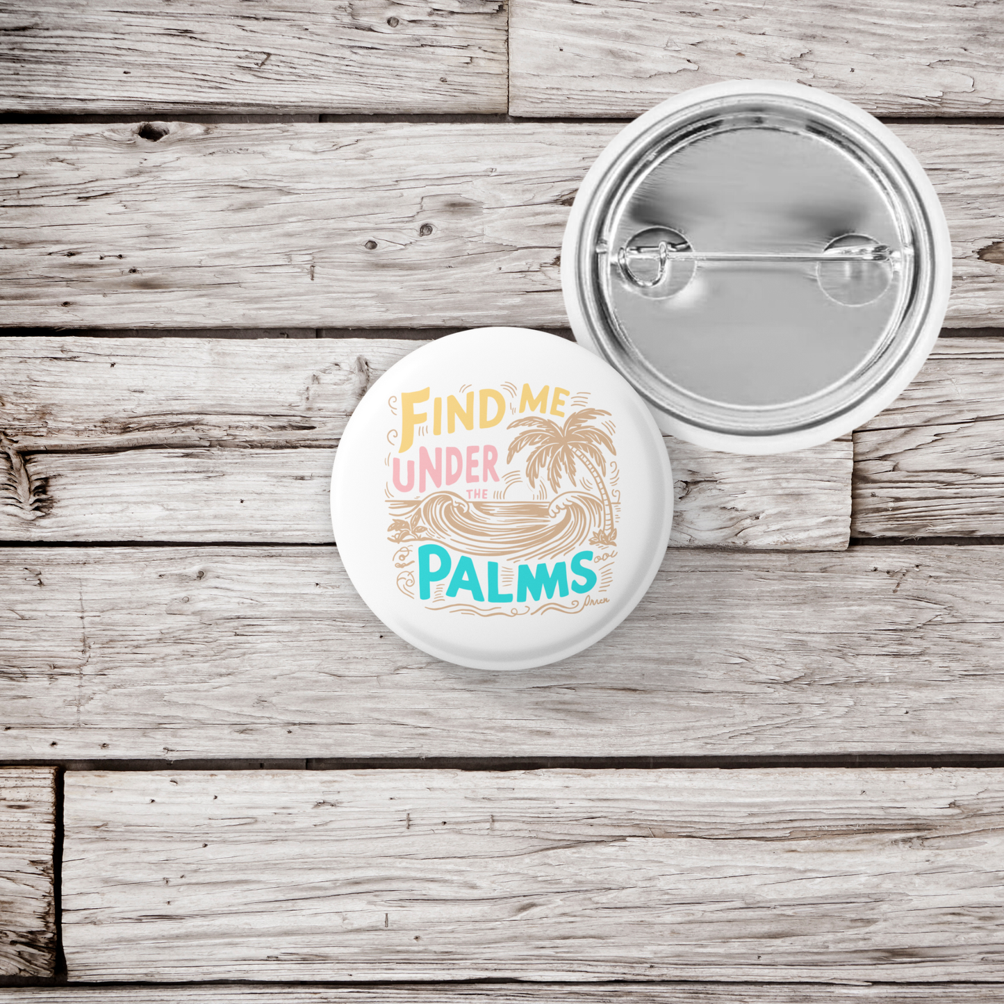 Find Me Under The Palms Pin Back Button, Magnet