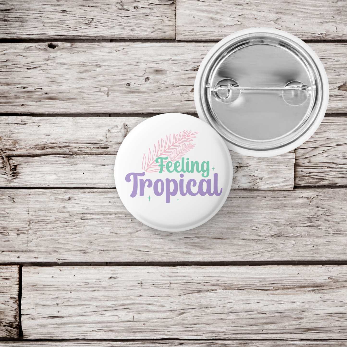 Feeling Tropical Pin Back Button, Magnet