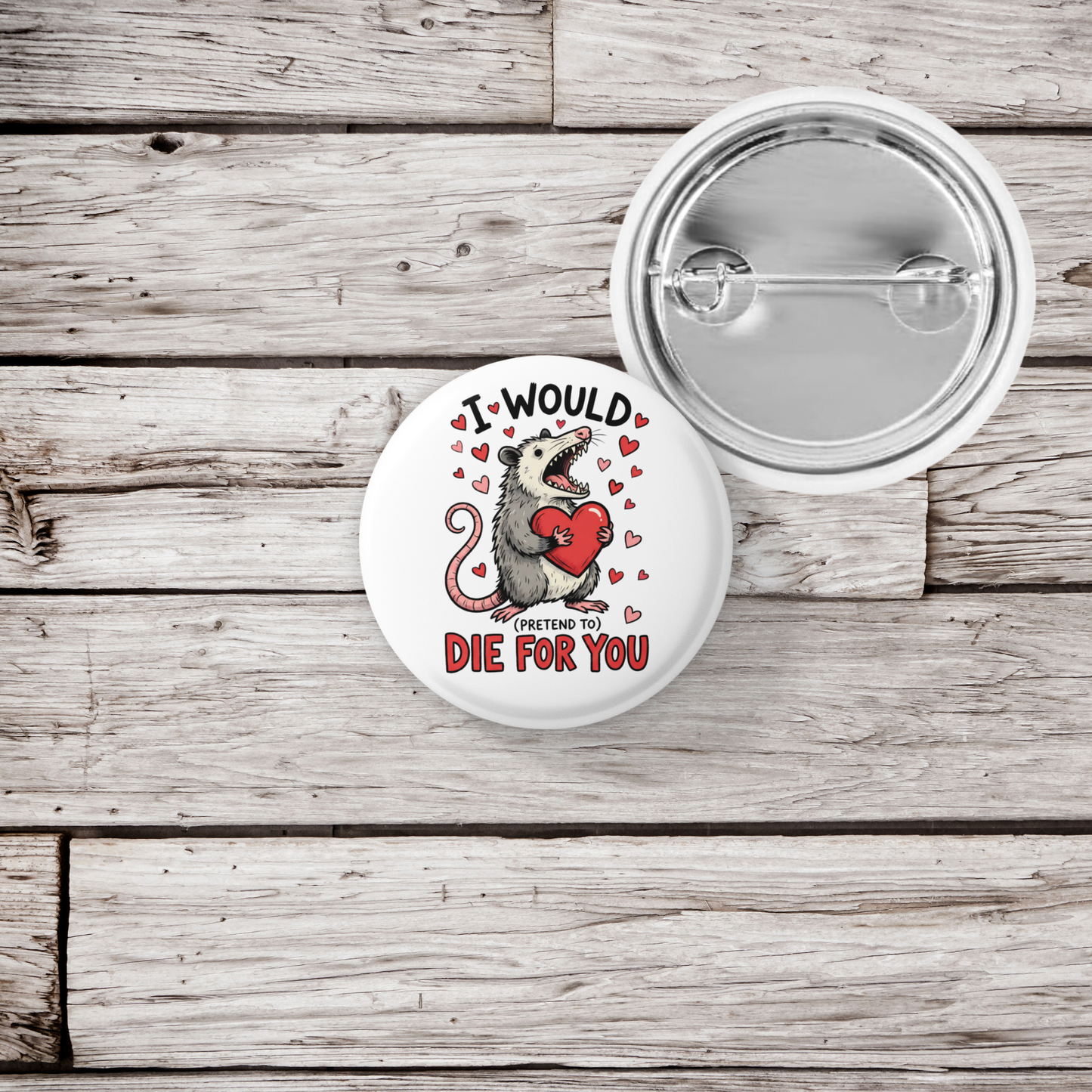 I Would Pretend To Die For You Pin Back Button, Magnet