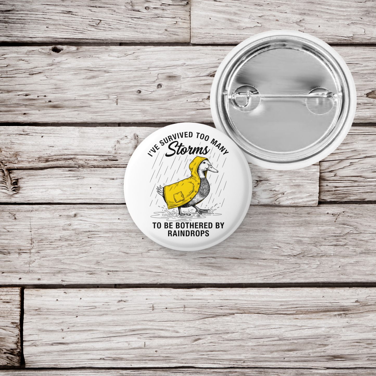 I've Survived Too Many Storms Duck Pin Back Button, Magnet