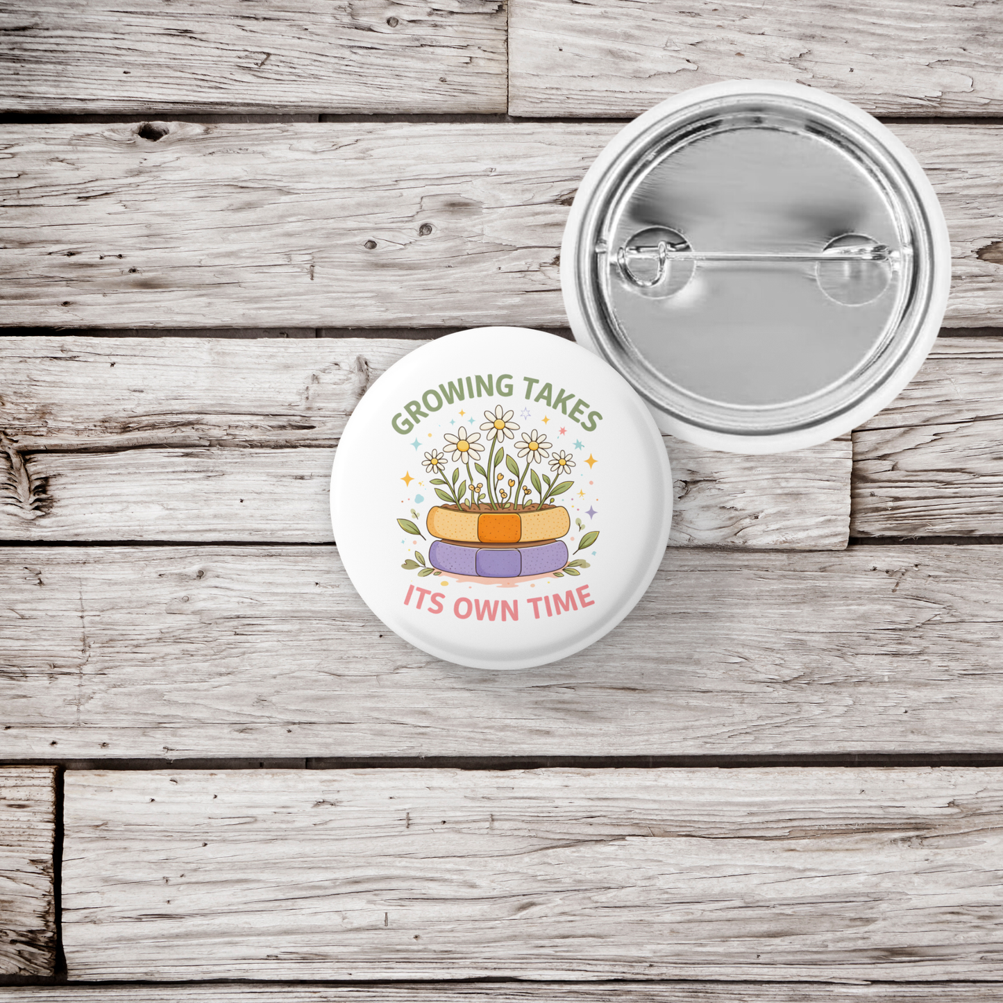 Growing Takes It's Own Time Pin Back Button, Magnet