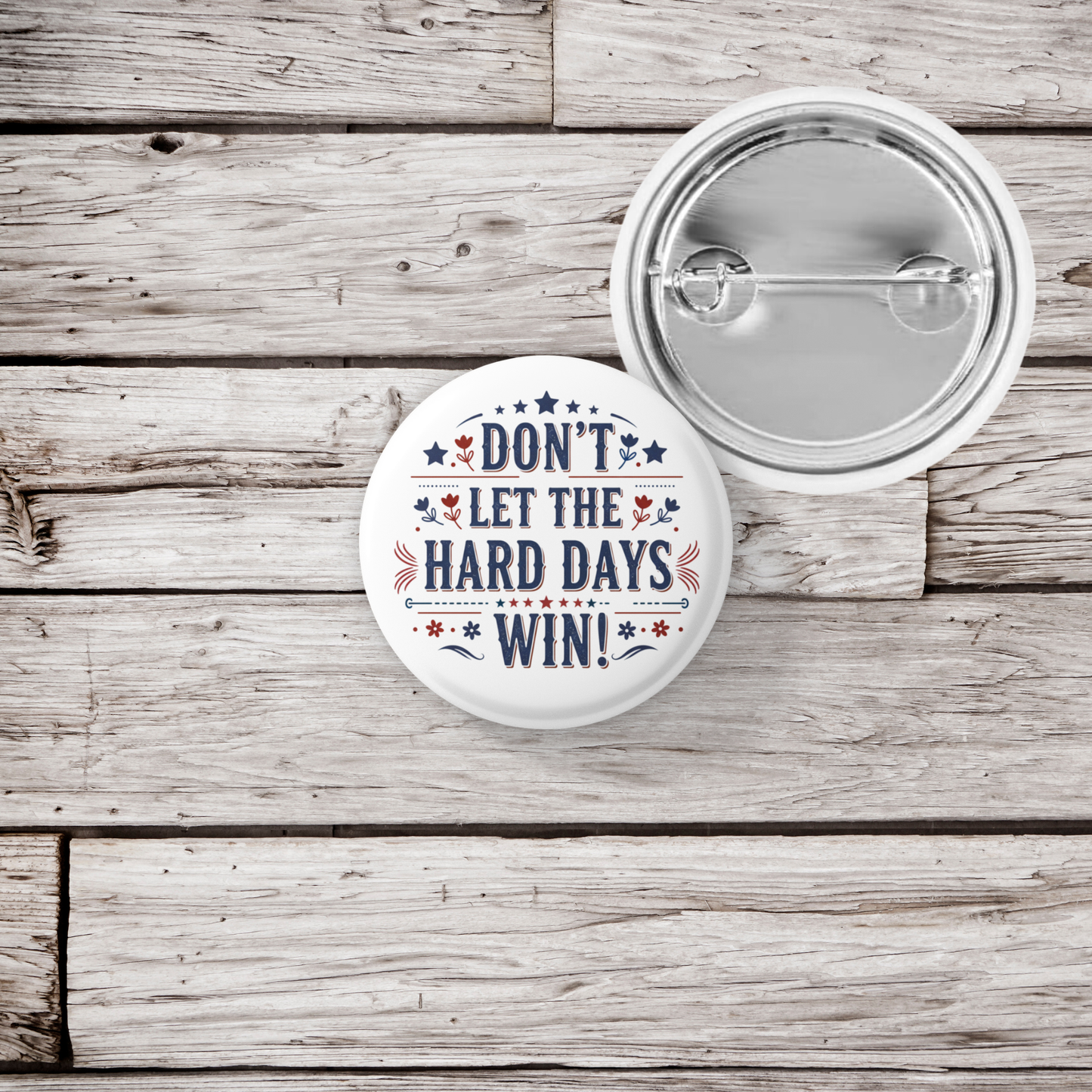 Don't Let The Hard Days Win Pin Back Button, Magnet