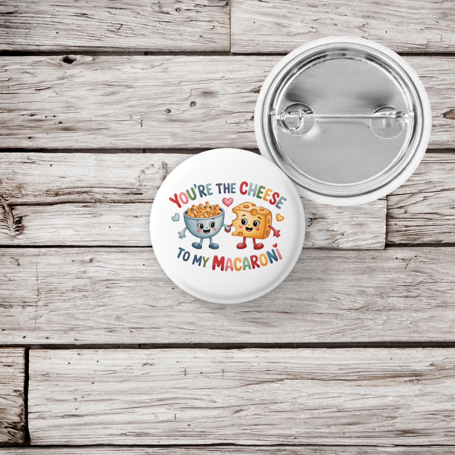 Your The Cheese To My Macaroni Pin Back Button, Magnet