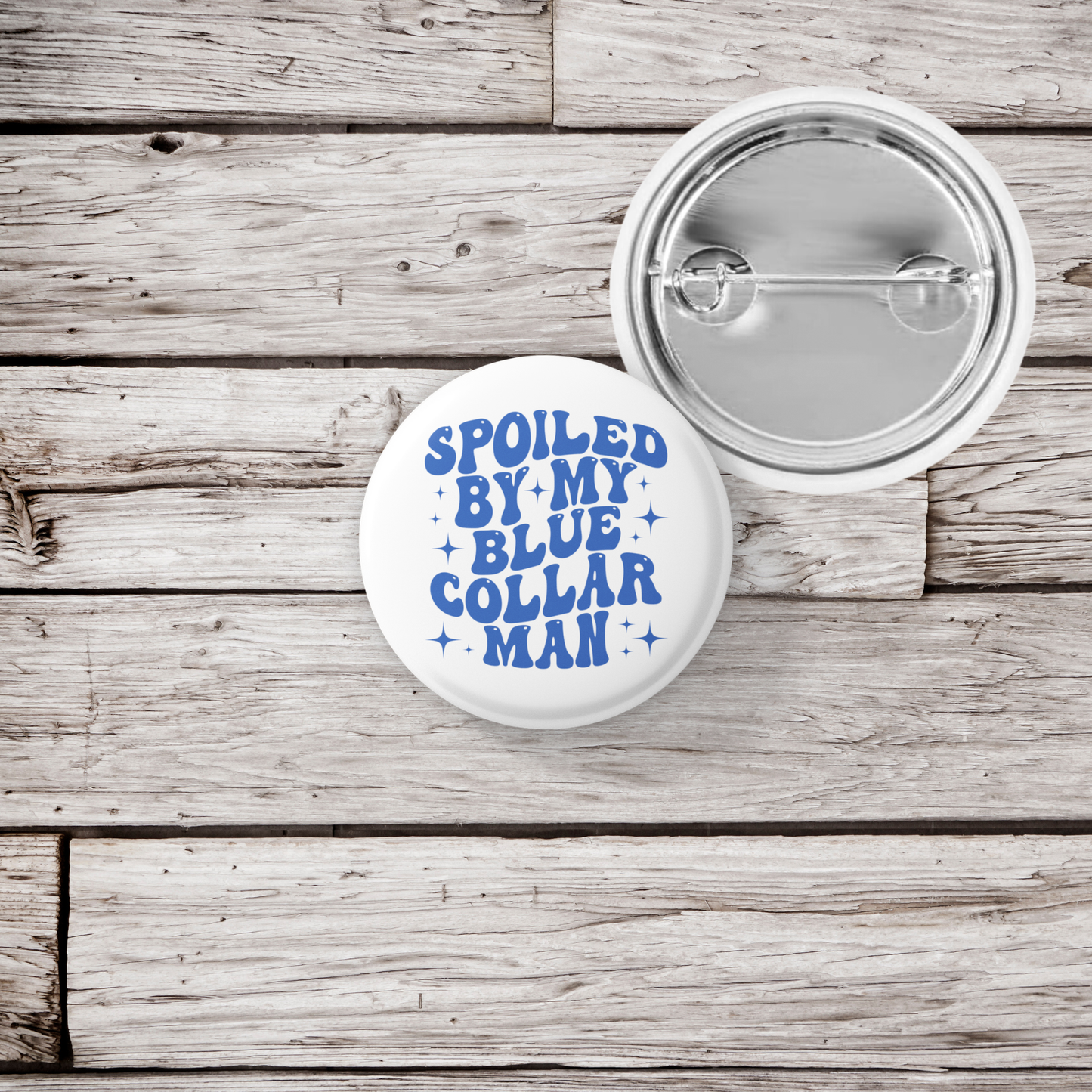 Spoiled By My Blue Collar Pin Back Button, Magnet