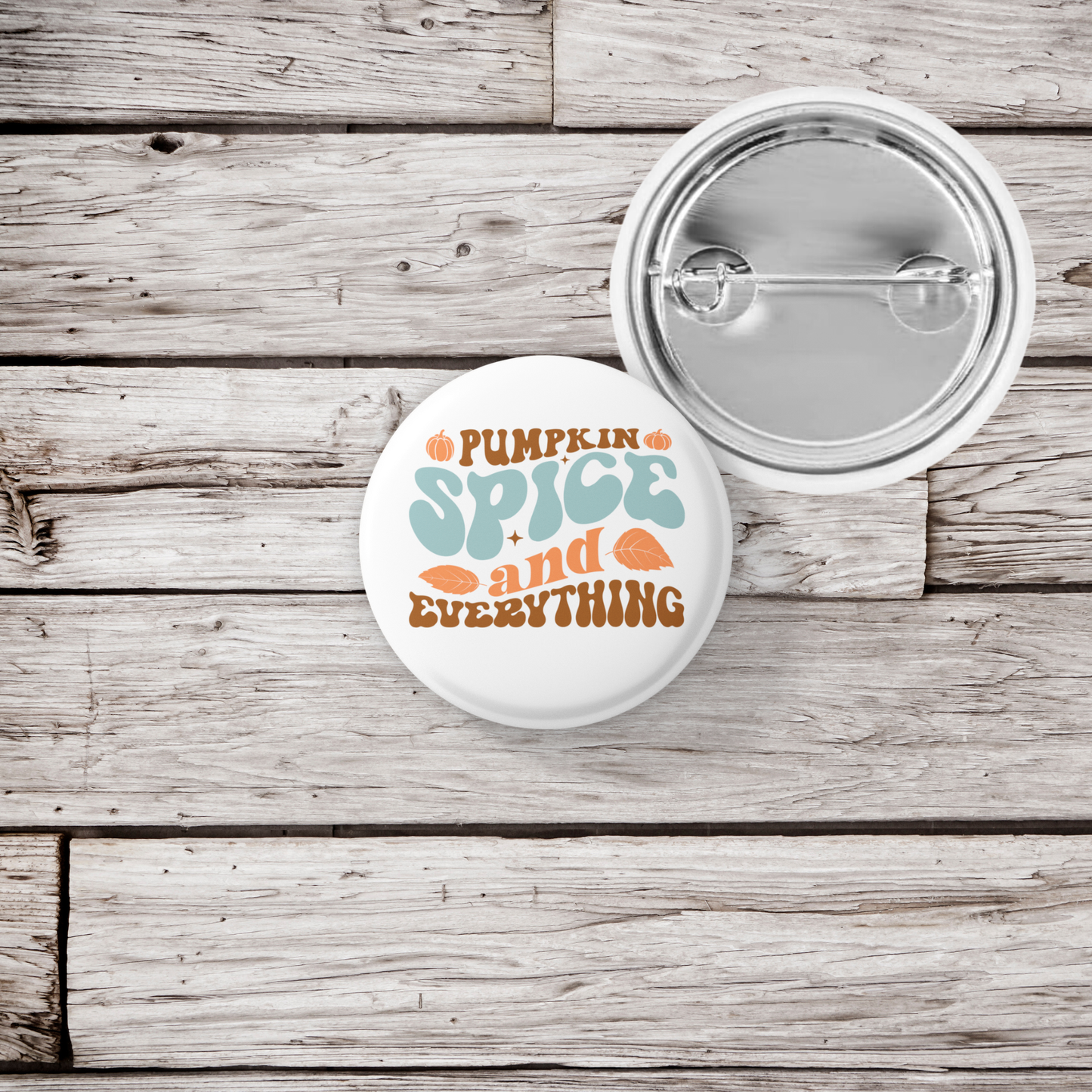 Pumpkin Spice and Everything Pin Back Button, Magnet
