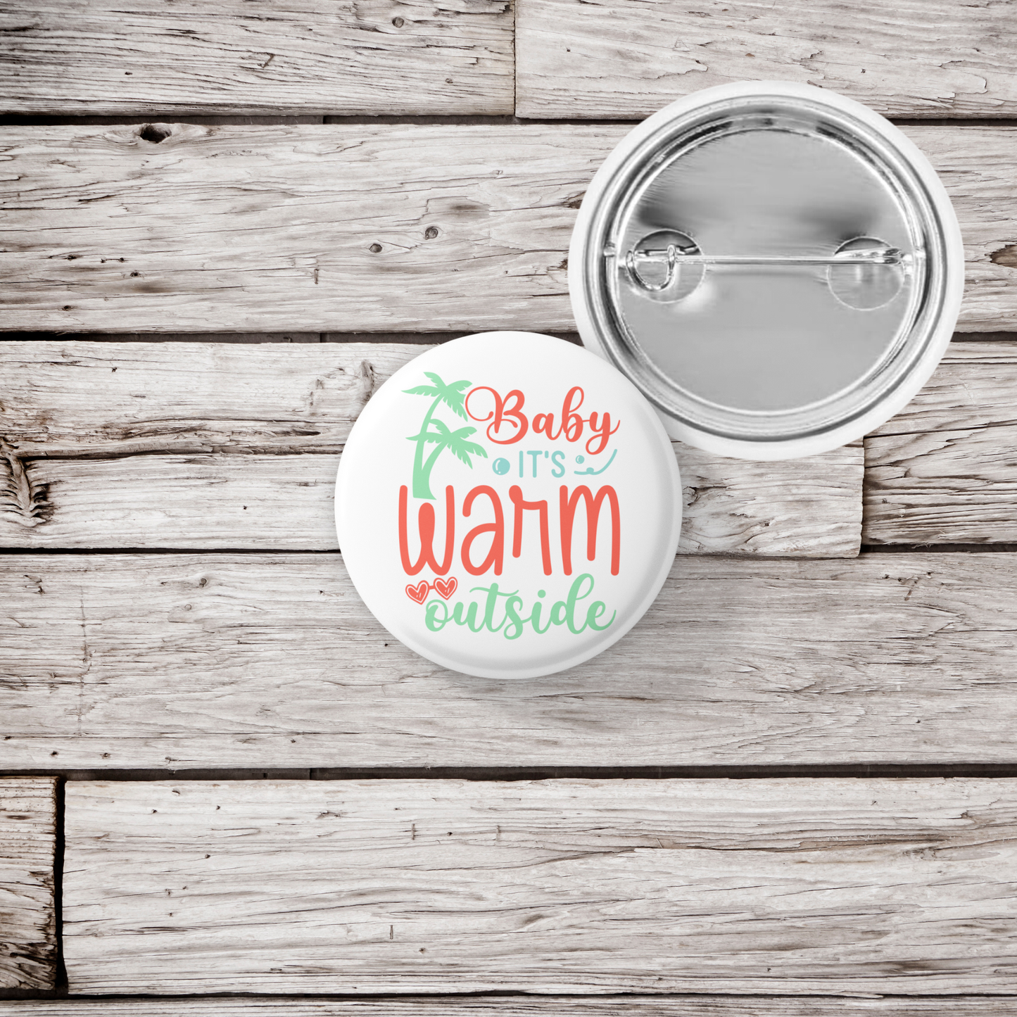 Baby It's Warm Outside Pin Back Button, Magnet