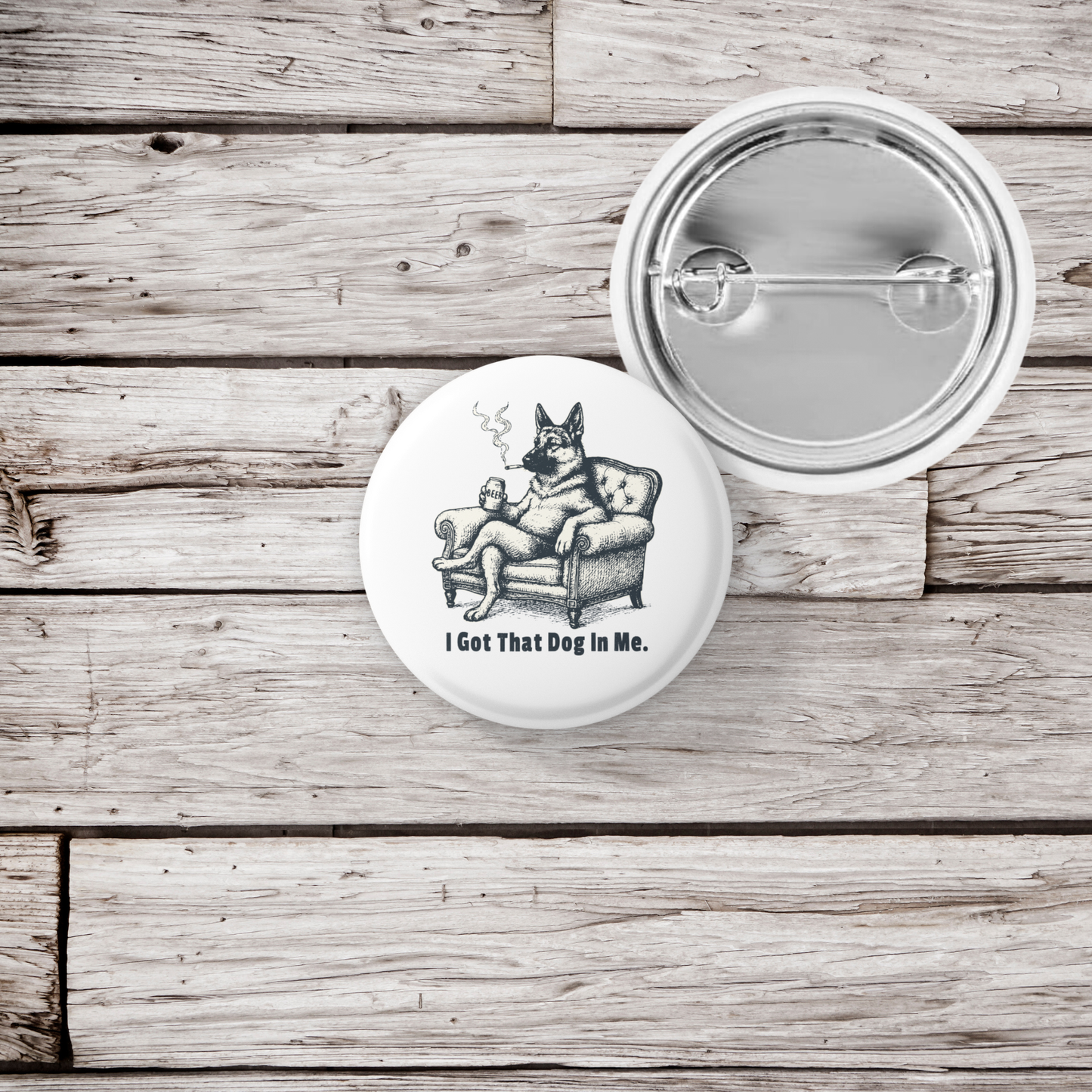 I Got that Dog In Me Pin Back Button, Magnet
