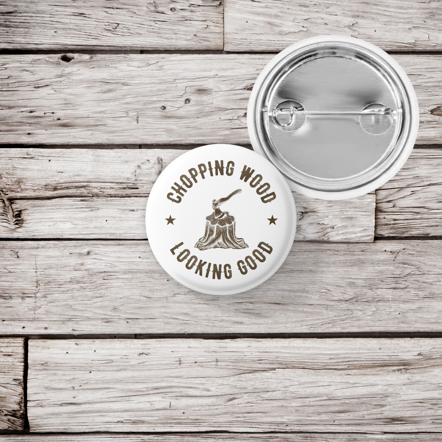 Chopping Wood Looking Good Pin Pin Back Button, Magnet