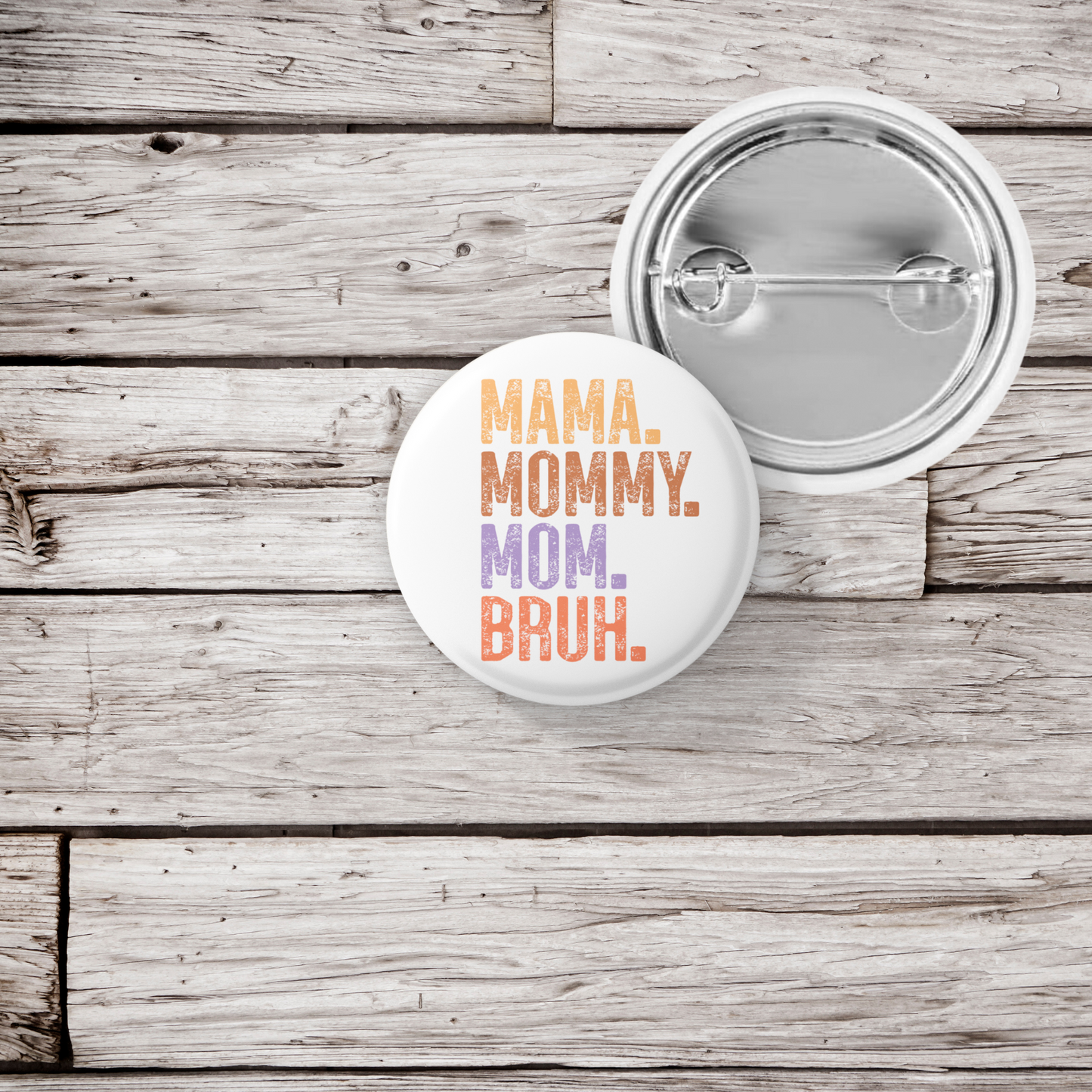Mama Mommy Mom Bruh Pin Back Button, Magnet, Keychain