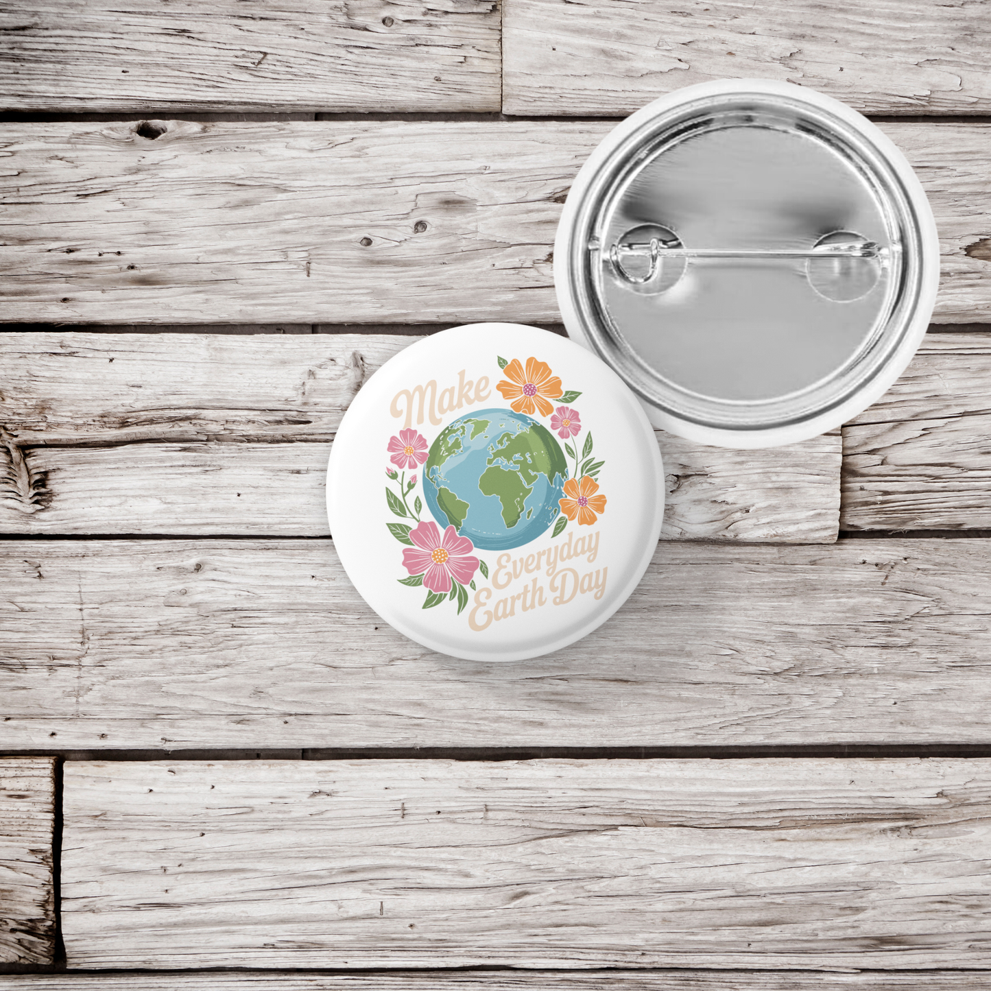 Make Everyday Earth Day Pin Back Button, Magnet