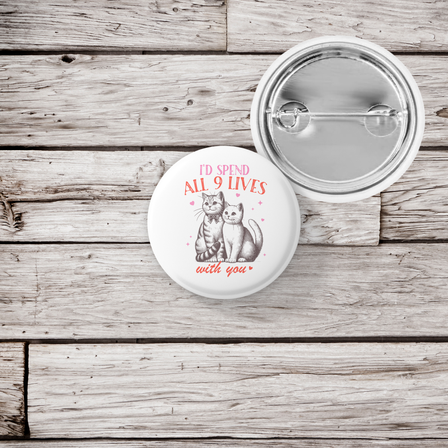 I'd Spend All 9 Lives With You Pin Back Button, Magnet