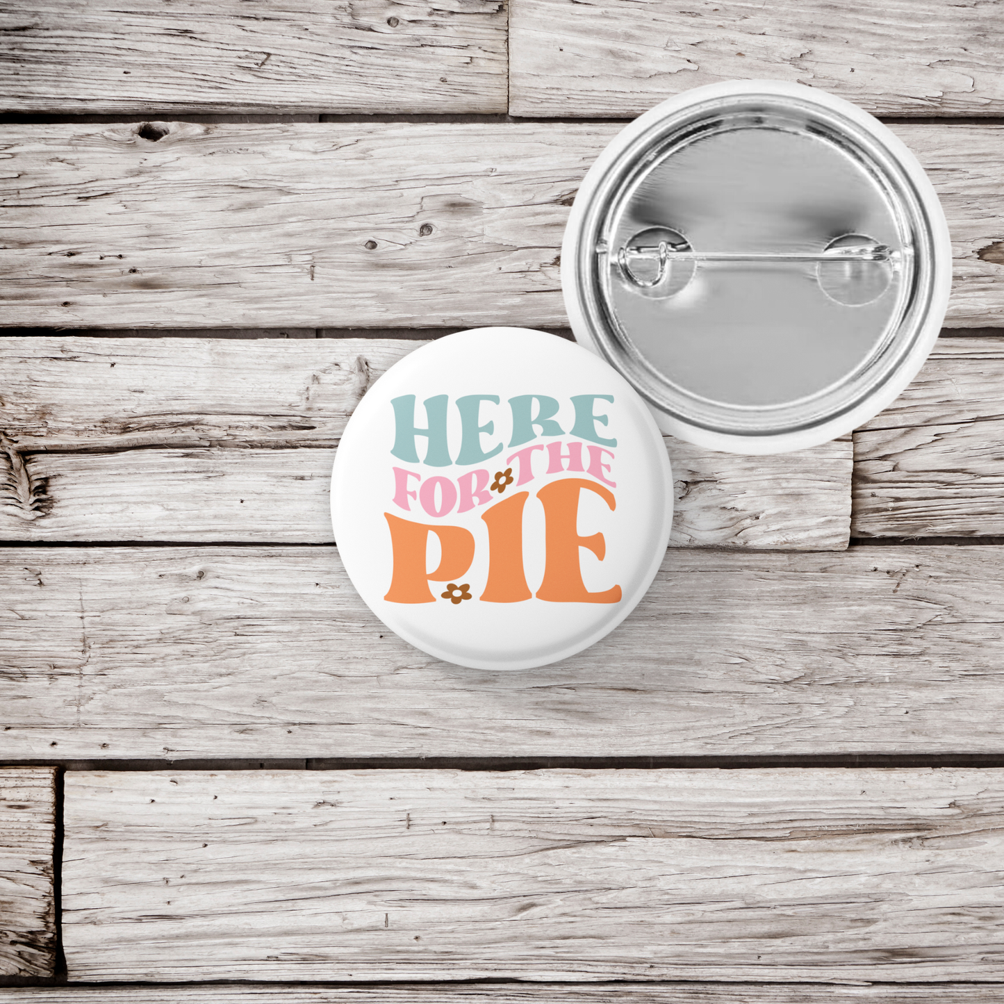 Here For The Pie Pin Back Button, Magnet