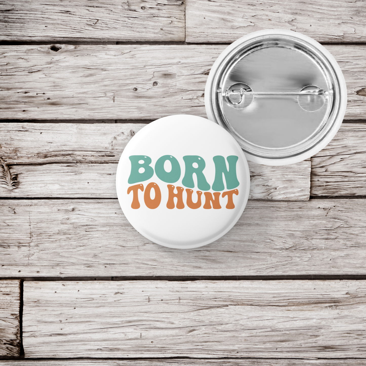 Born To Hunt Pin Back Button, Magnet, Keychain