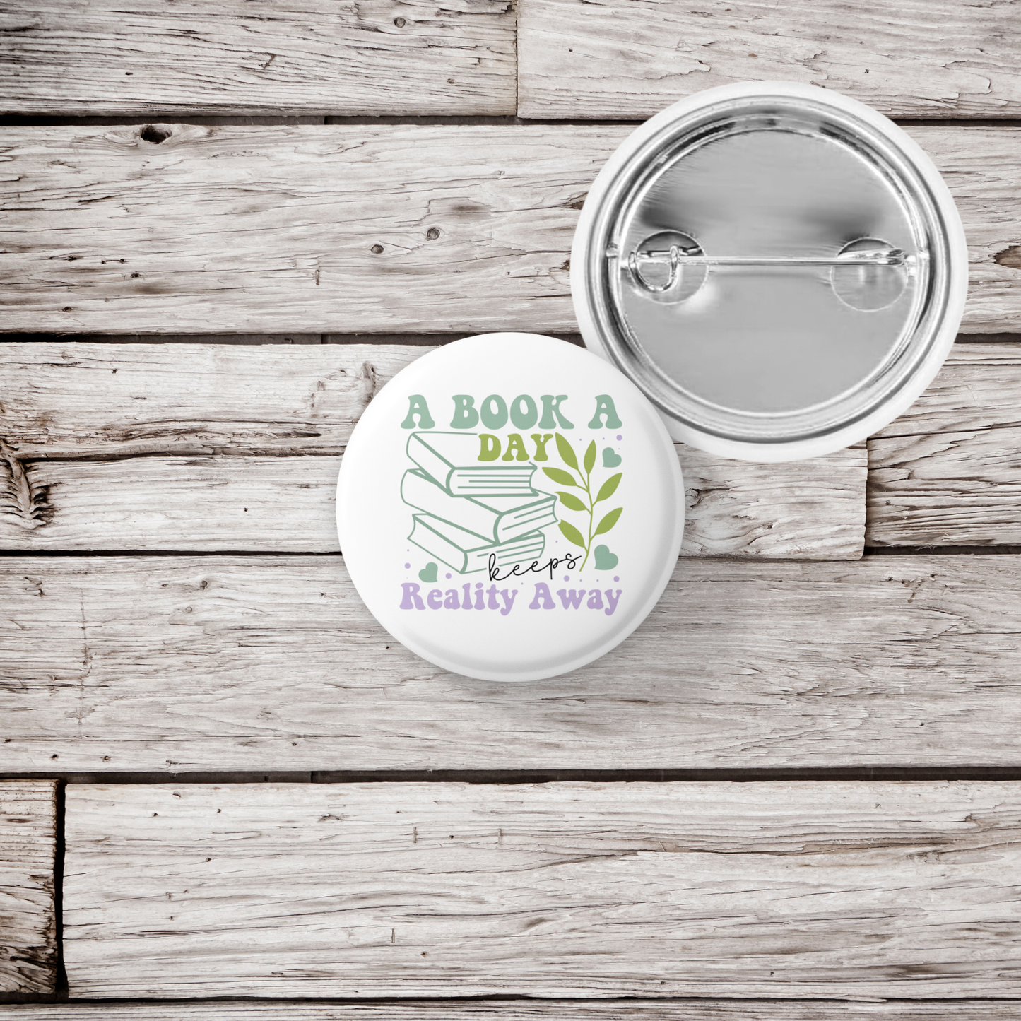 A Book A Day Keeps Reality Away Pin Back Button, Magnet