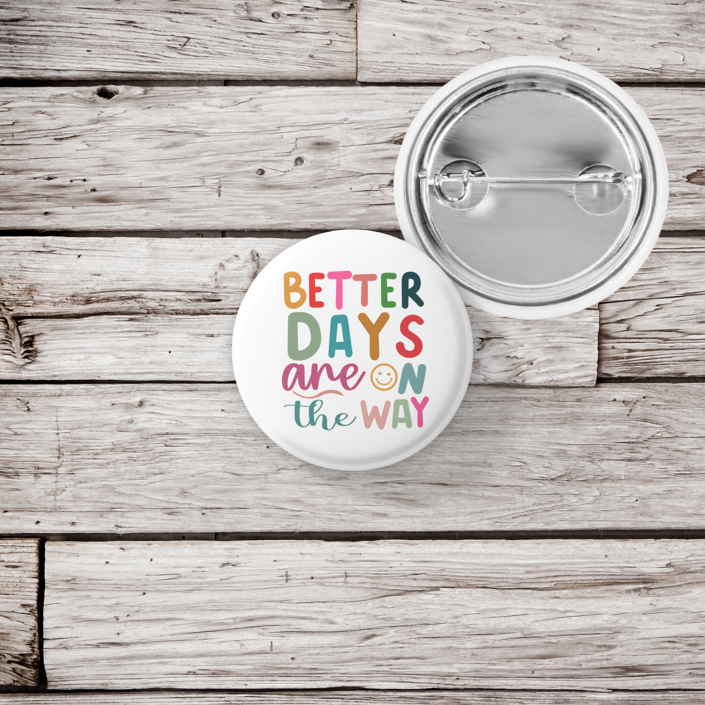 Better Days Are On The Way Pin Back Button, Magnet