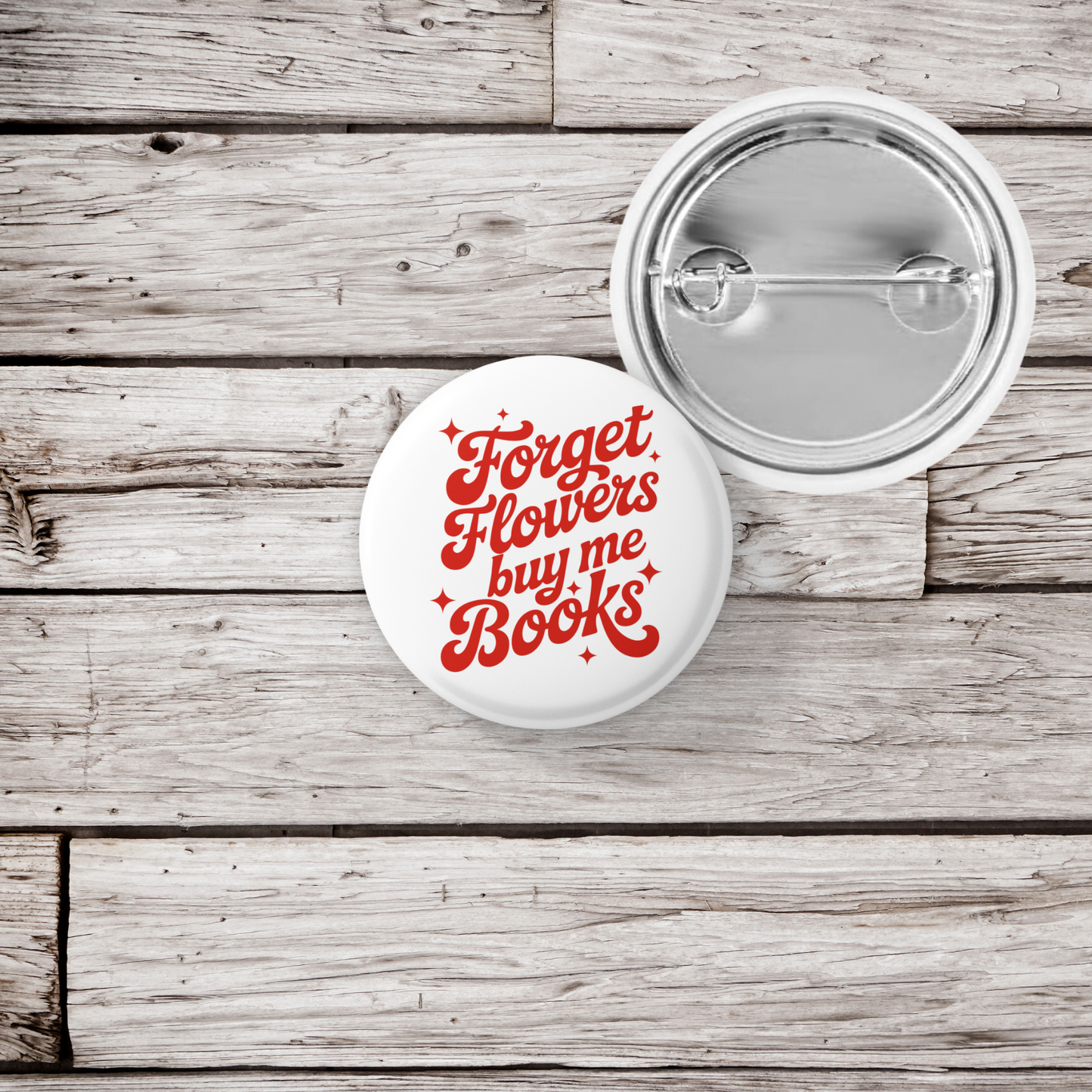 Forget Flowers Buy Me Books Pin Back Button, Magnet