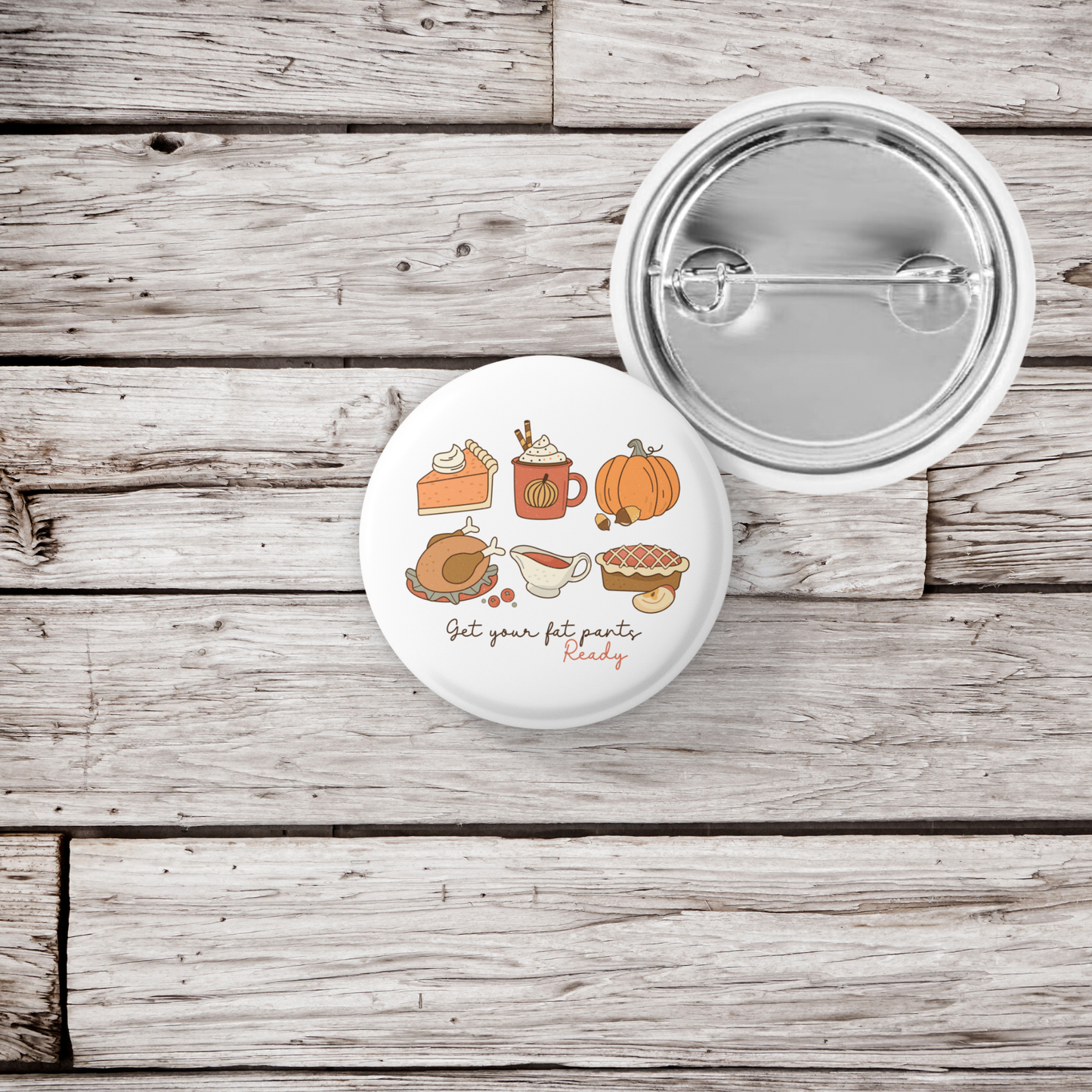 Get Your Fat Pants Ready Pin Back Button, Magnet