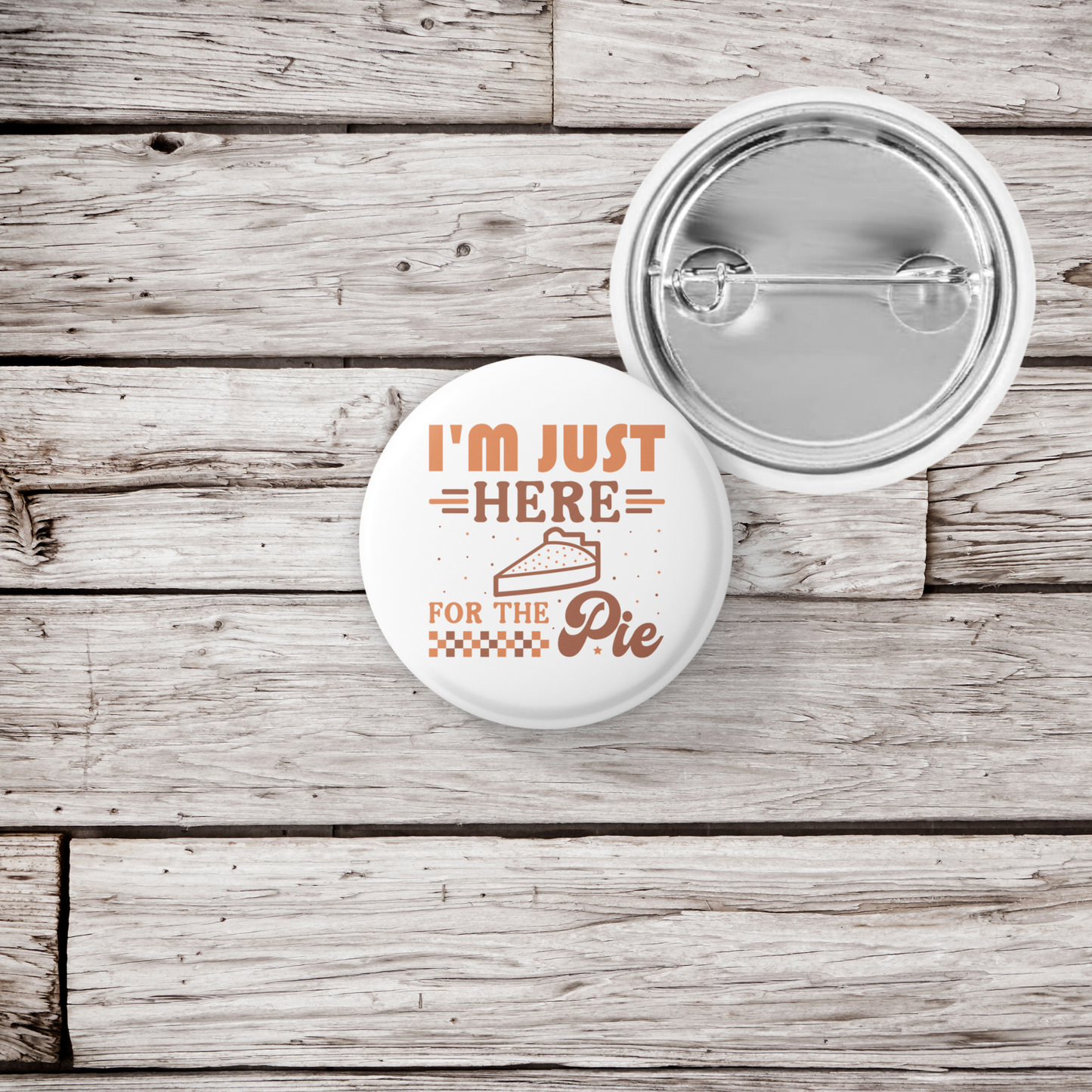 I'm Just Here For The Pie Pin Back Button, Magnet