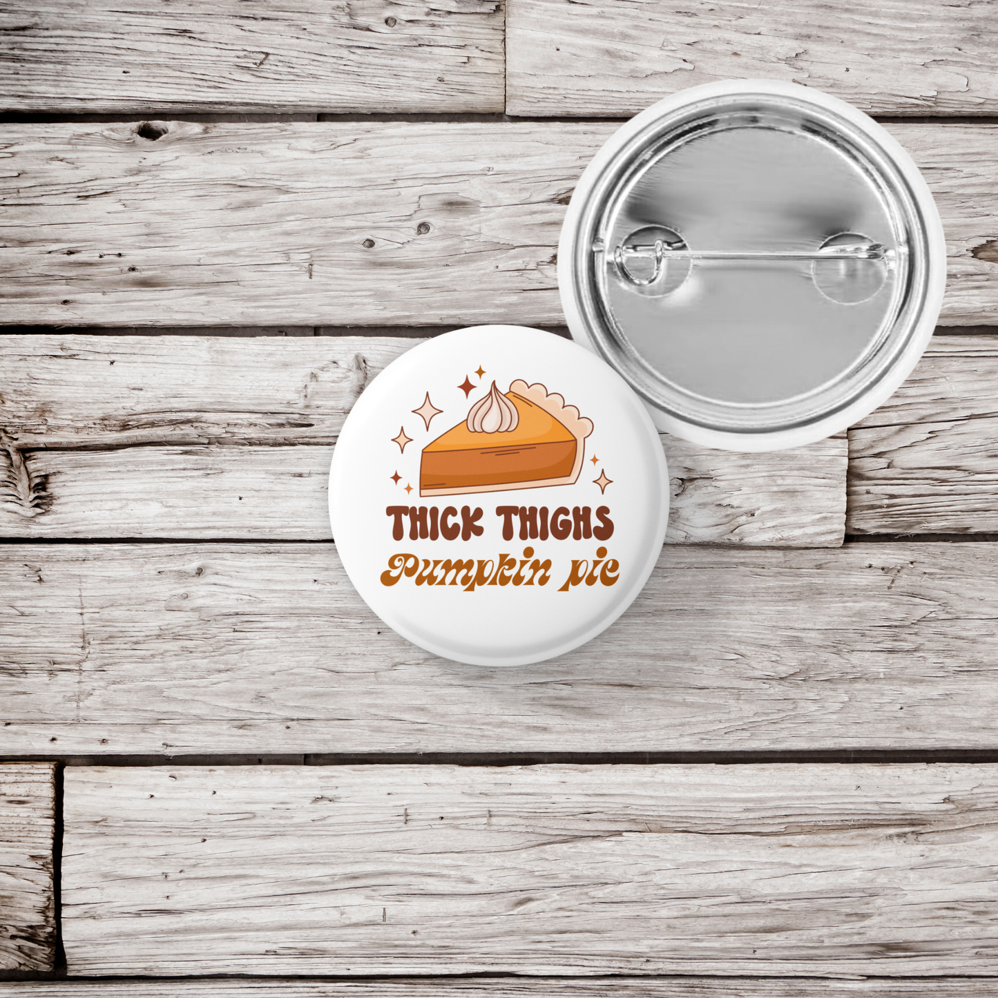 Thick Thighs Pumpkin Pie Pin Back Button, Magnet