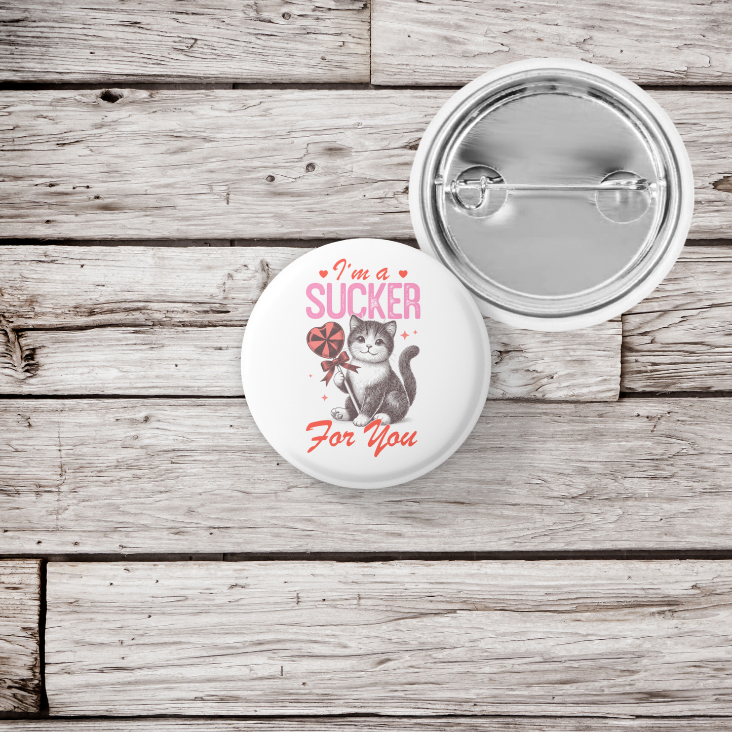 I'm A Sucker For You Pin Back Button, Magnet
