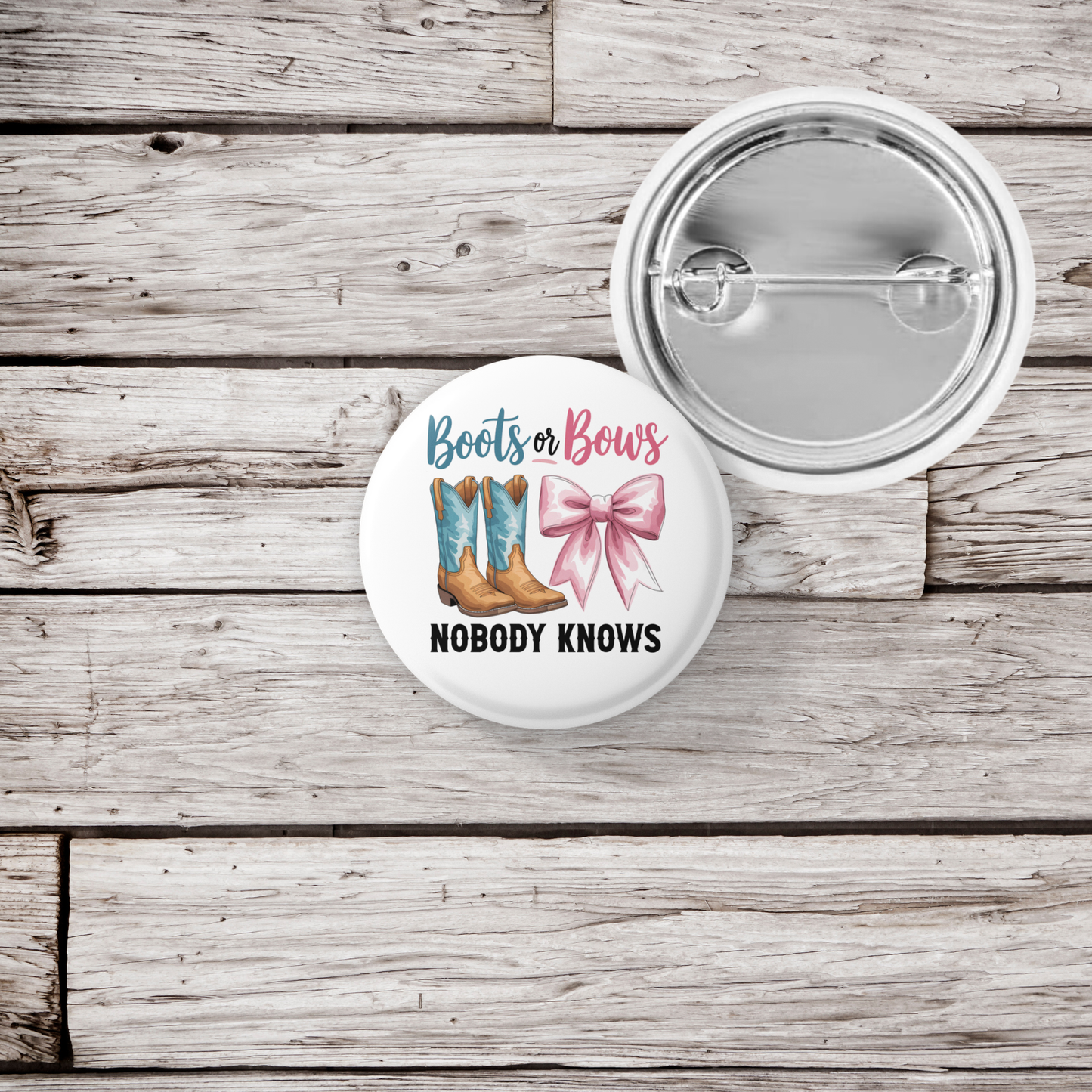 Boots or Bows Nobody Knows Pin Back Button, Magnet