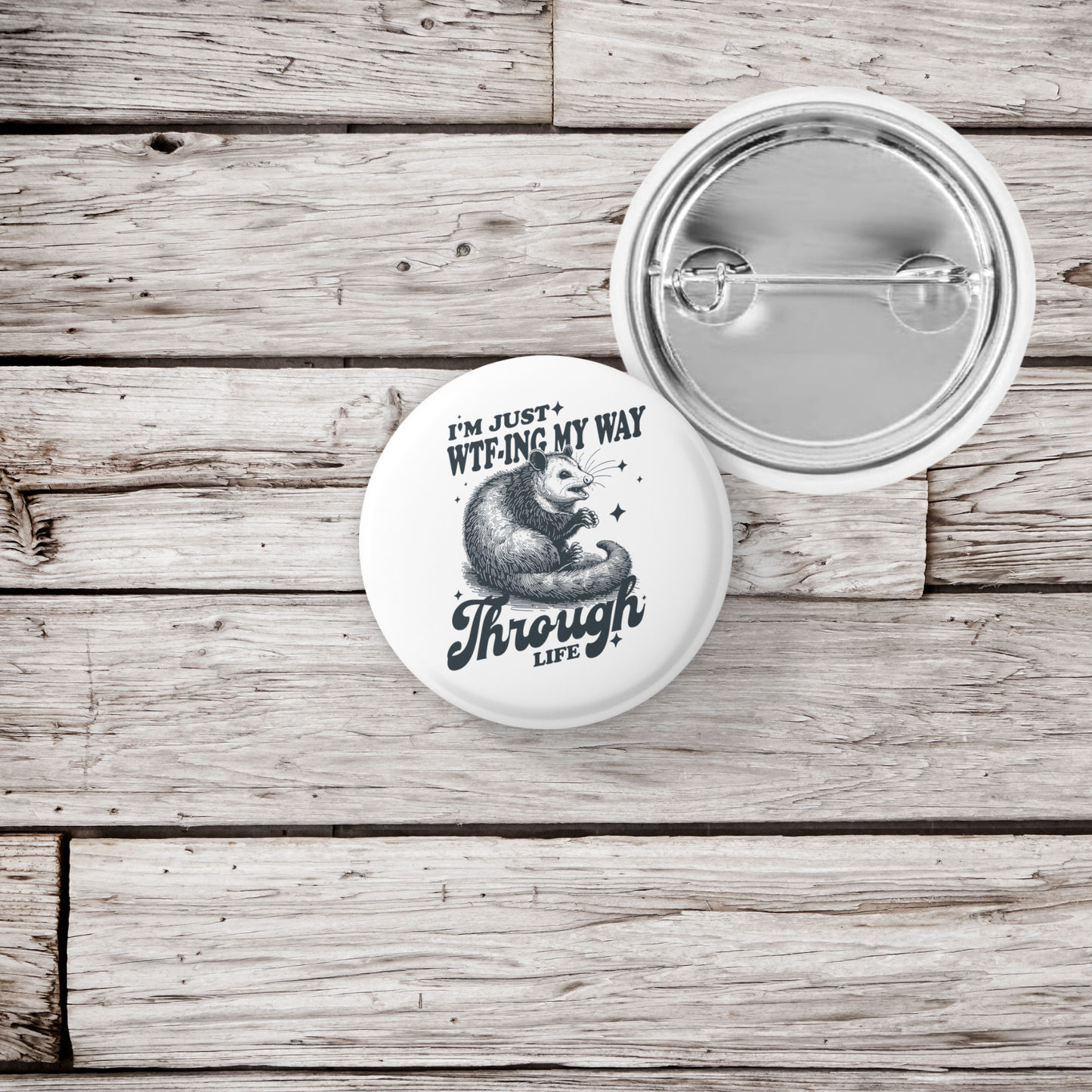 I'm Just WTF ing My Way Through Life Pin Back Button, Magnet