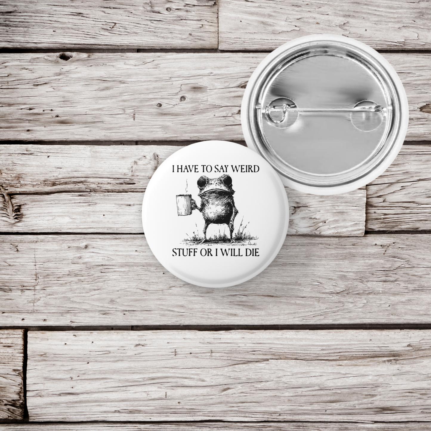 I Have To Say Weird Stuff Pin Back Button, Magnet