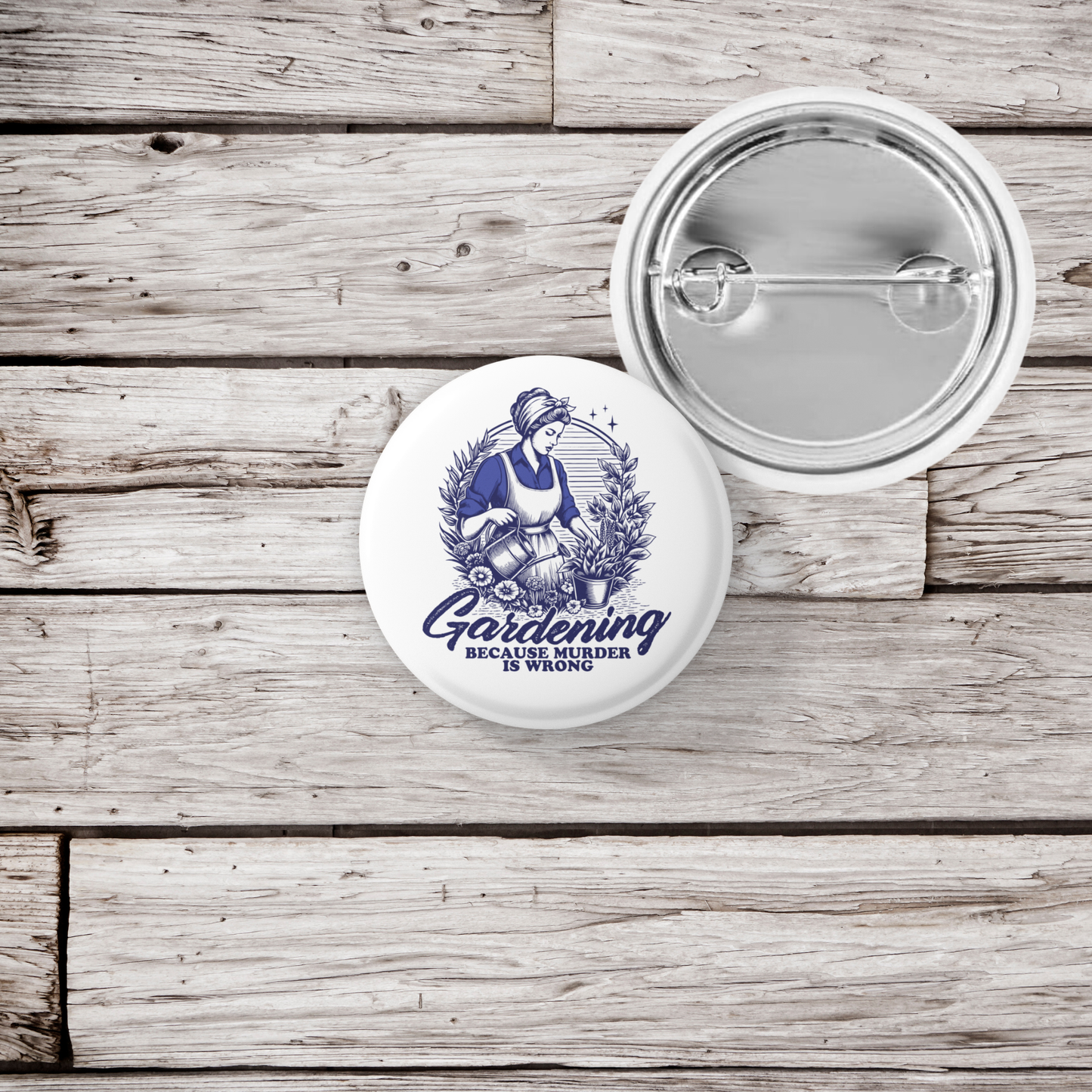 Gardening Because Murder is Wrong Pin Back Button, Magnet