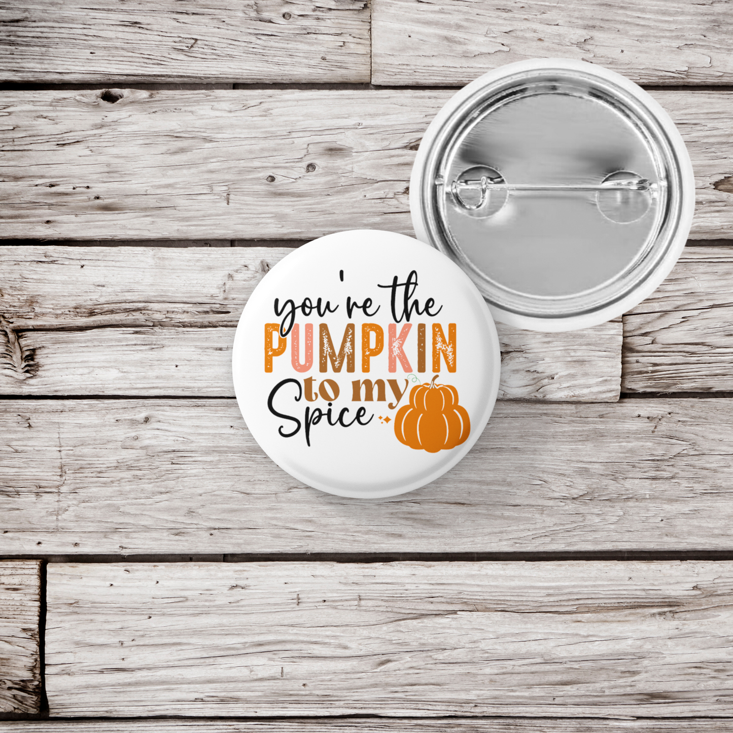 You're The Pumpkin To My Spice Pin Back Button, Magnet, Keychain