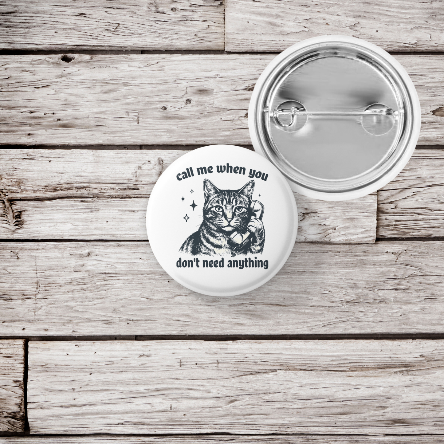 Call Me When You Don't Need Anything Cat Pin Back Button, Magnet