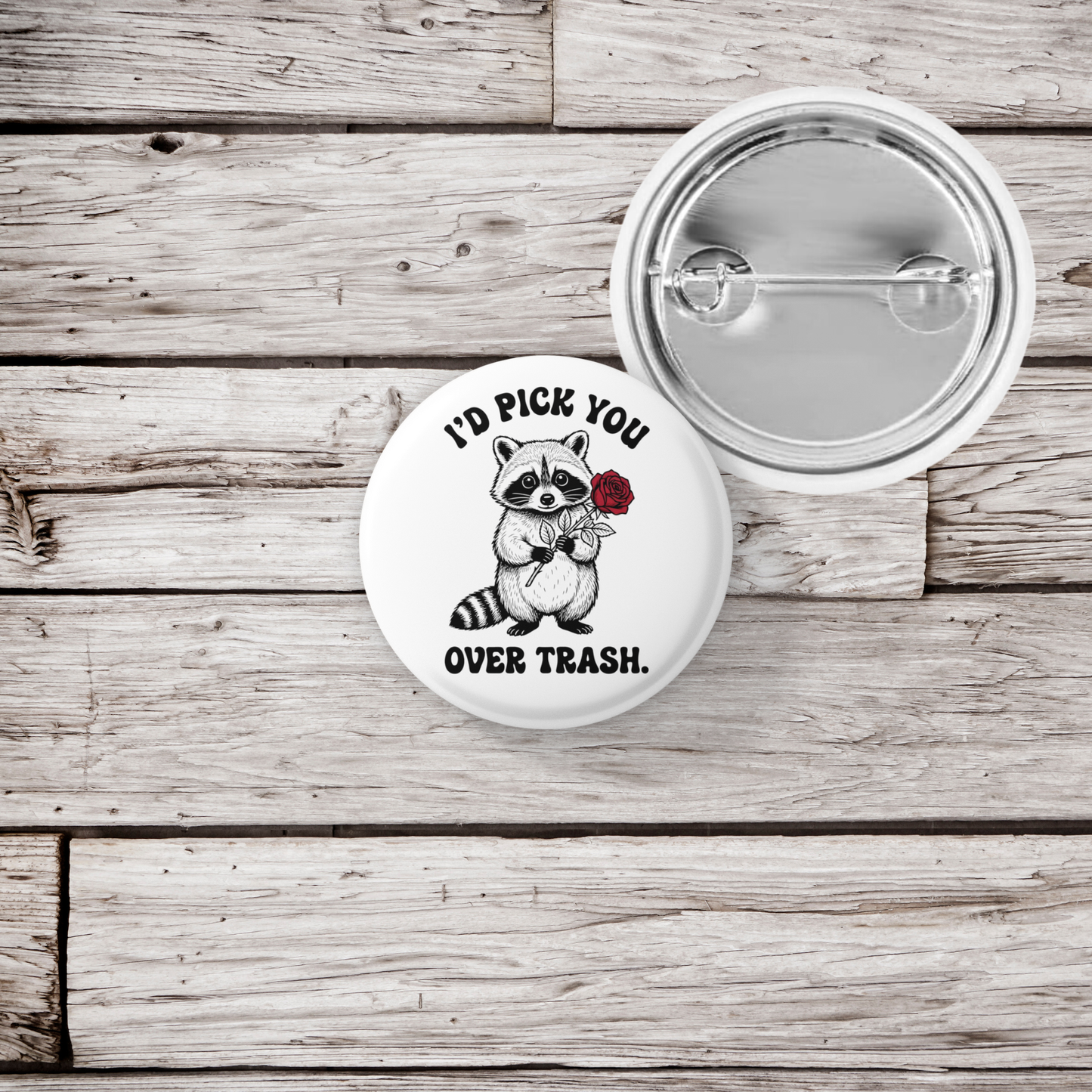I'd pick you Over Trash Pin Back Button, Magnet