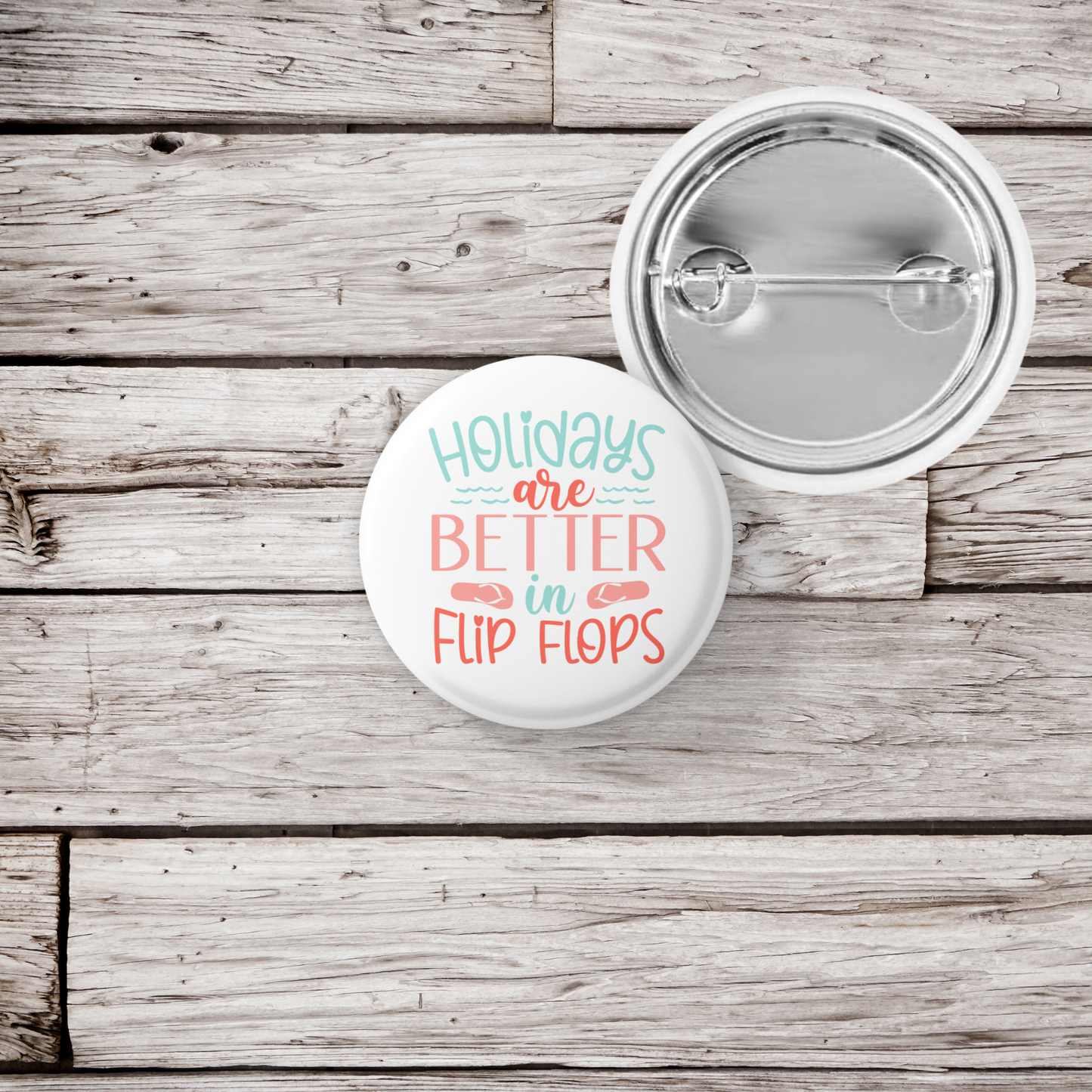 Holidays Are Better In Flip Flops Pin Back Button, Magnet