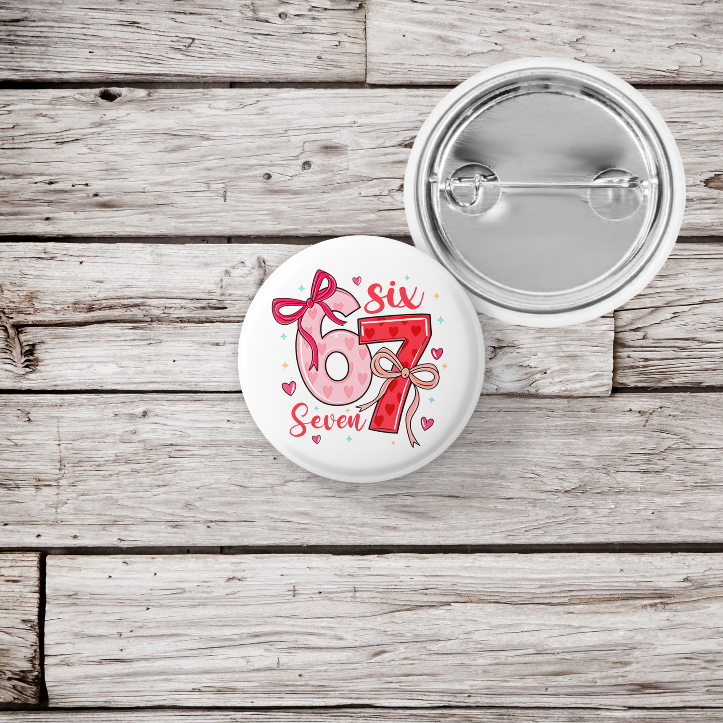 6 7 Valentine's Pin Back Button, Magnet