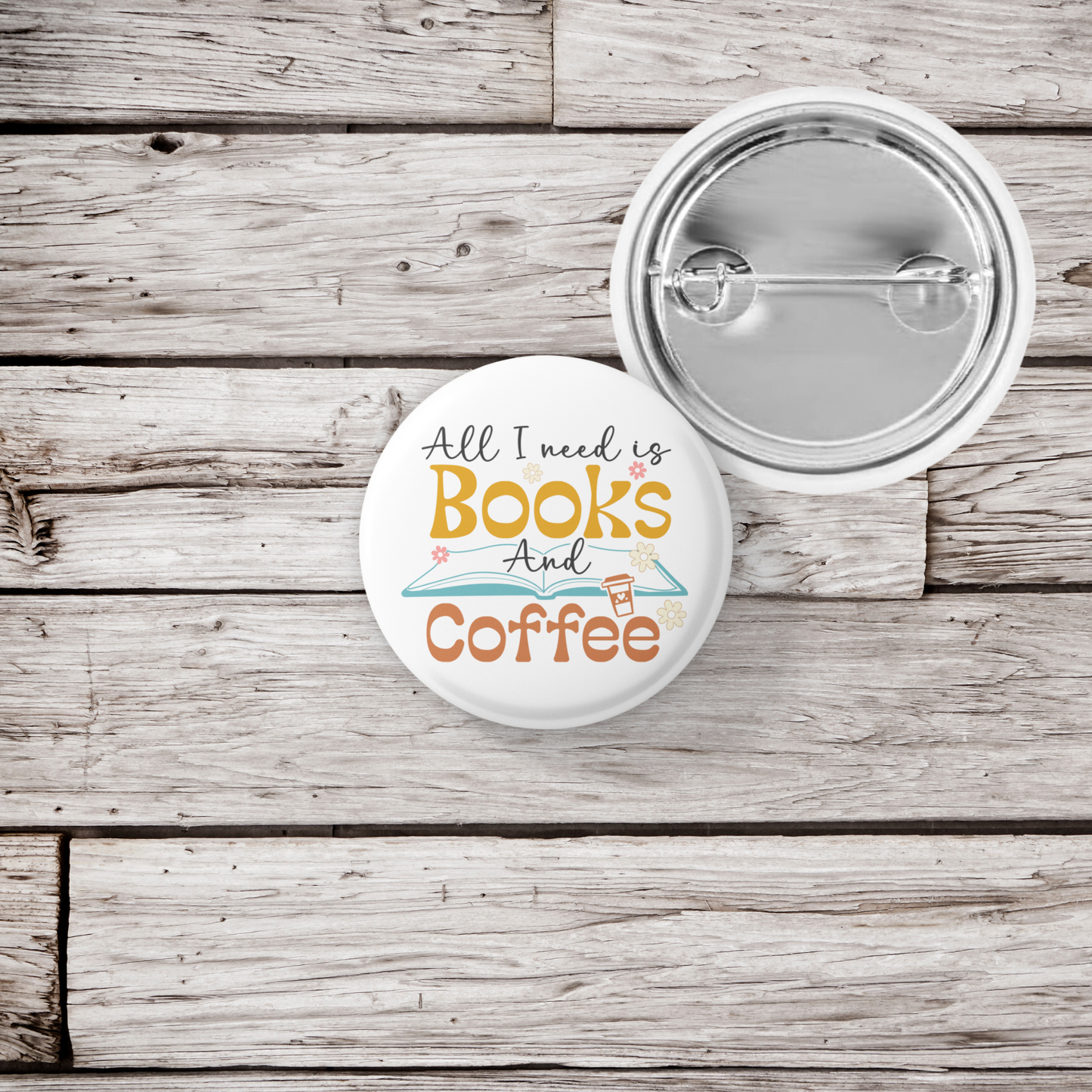 All I Need Is Books and Coffee Pin Back Button, Magnet
