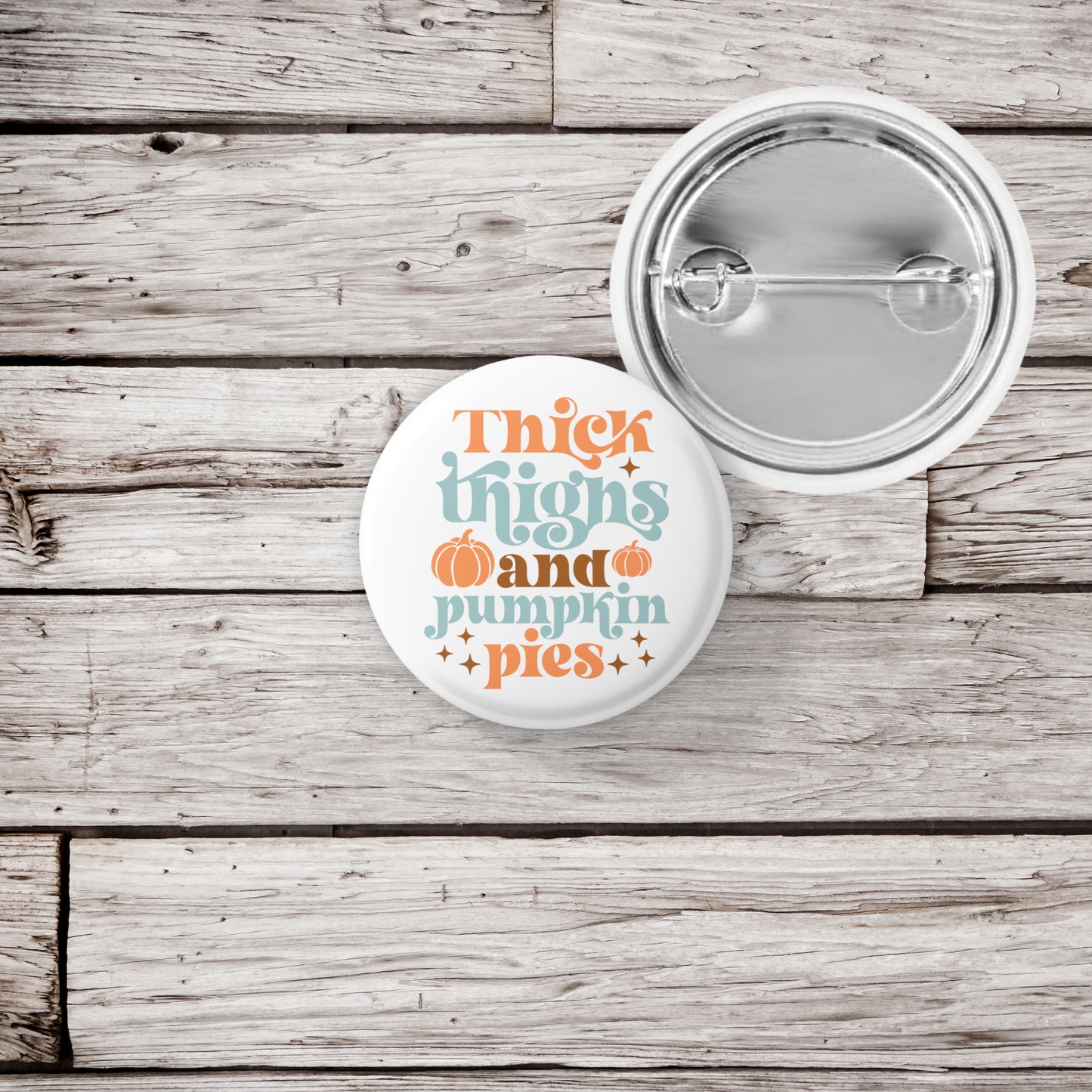 Thick Thighs and Pumpkin Pies Pin Back Button, Magnet