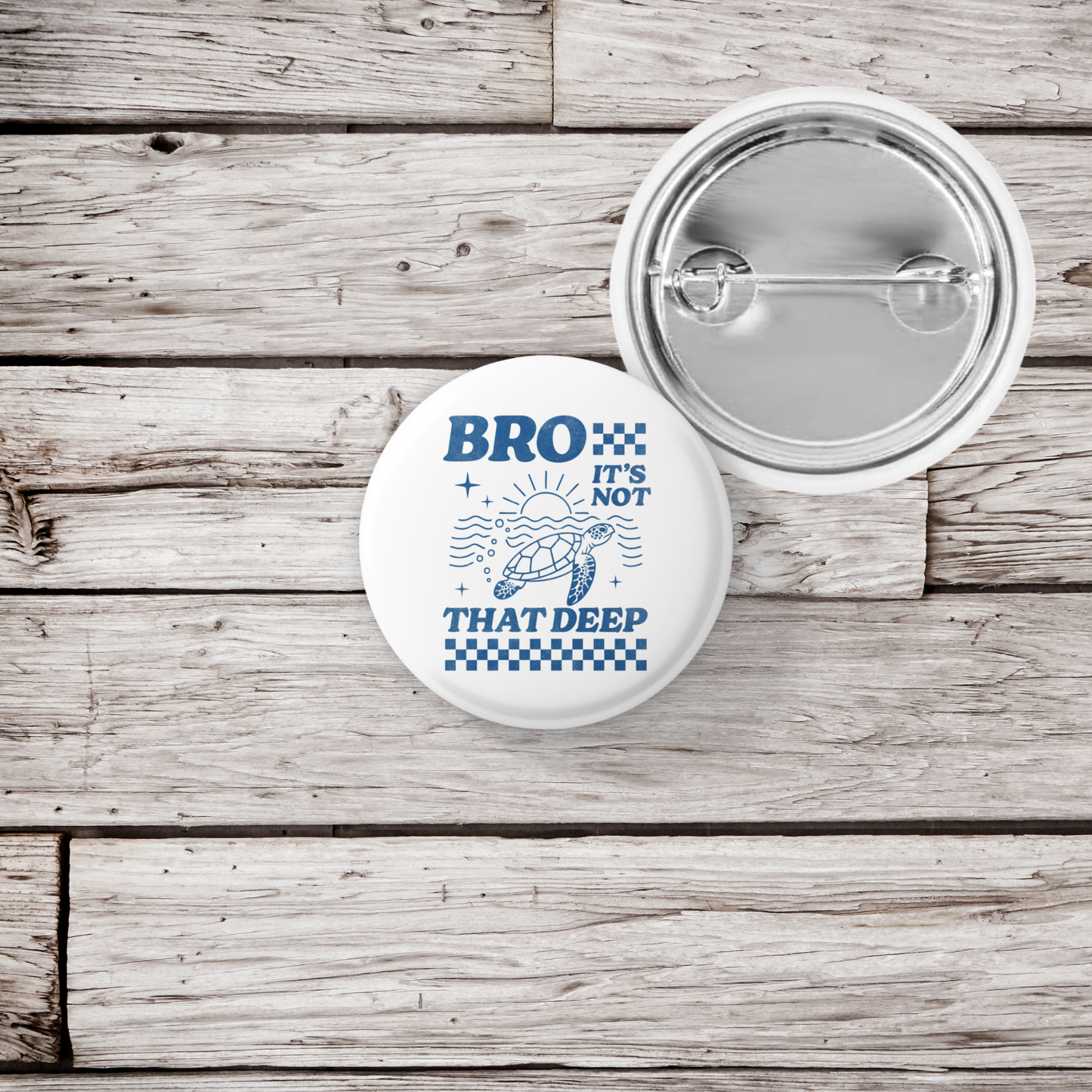 Bro It's Not That Deep Sea Turtle Pin Back Button, Magnet