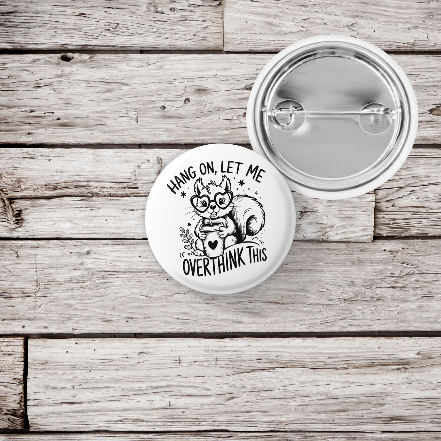 Hang On, Let Me Overthink This Pin Back Button, Magnet