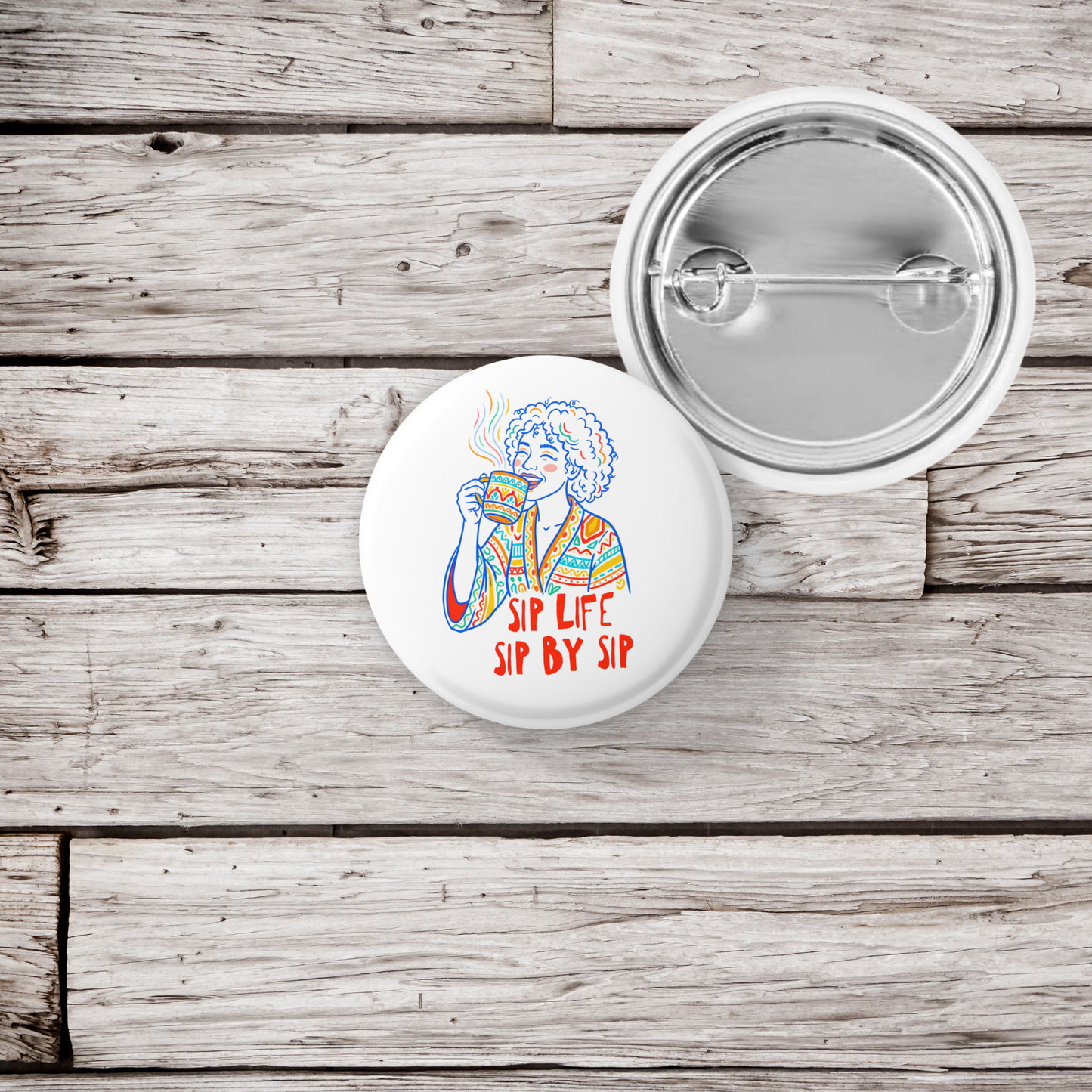 Sip Life Sip By Sip Pin Back Button, Magnet