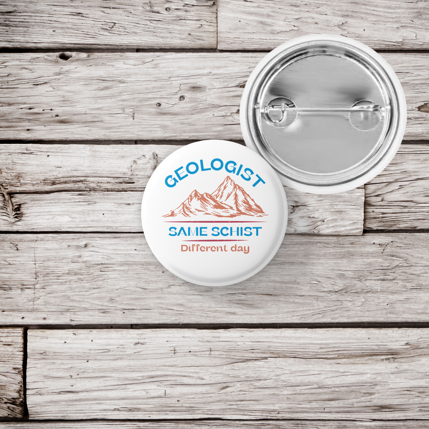 Geologist Same Schist Different Day Pin Back Button, Magnet