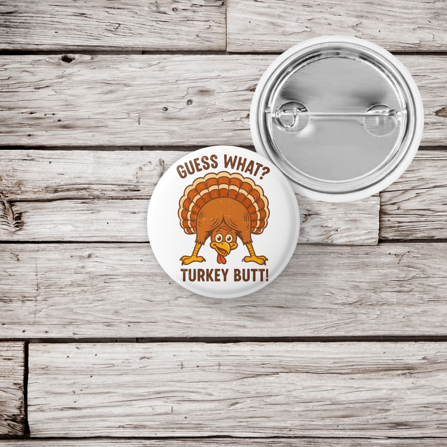 Guess What Turkey Butt Pin Back Button, Magnet