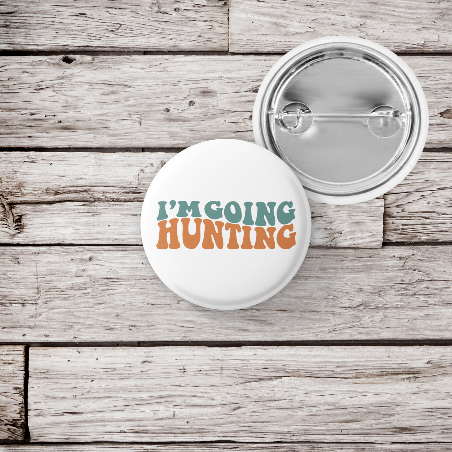 I'm Going Hunting Pin Back Button, Magnet, Keychain