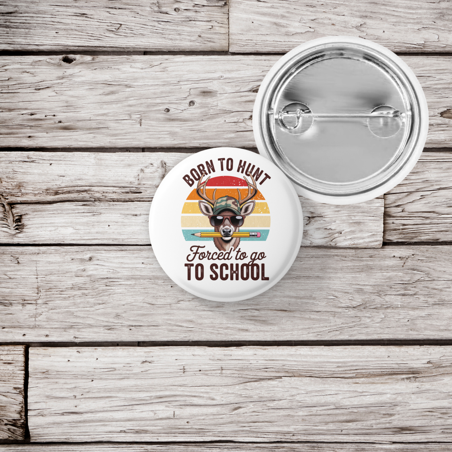 Born To Hunt Forced To Go To School Pin Back Button, Magnet