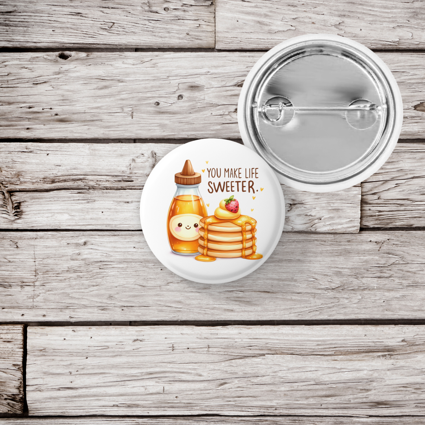 You Make Life Sweeter Pin Back Button, Magnet