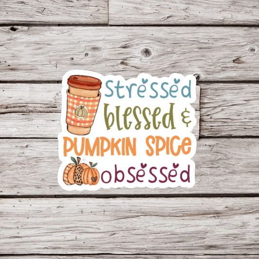 Stressed Blessed & Pumpkin Obsessed Sticker or Magnet