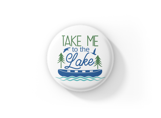 Take Me To The Lake Pin Back Button