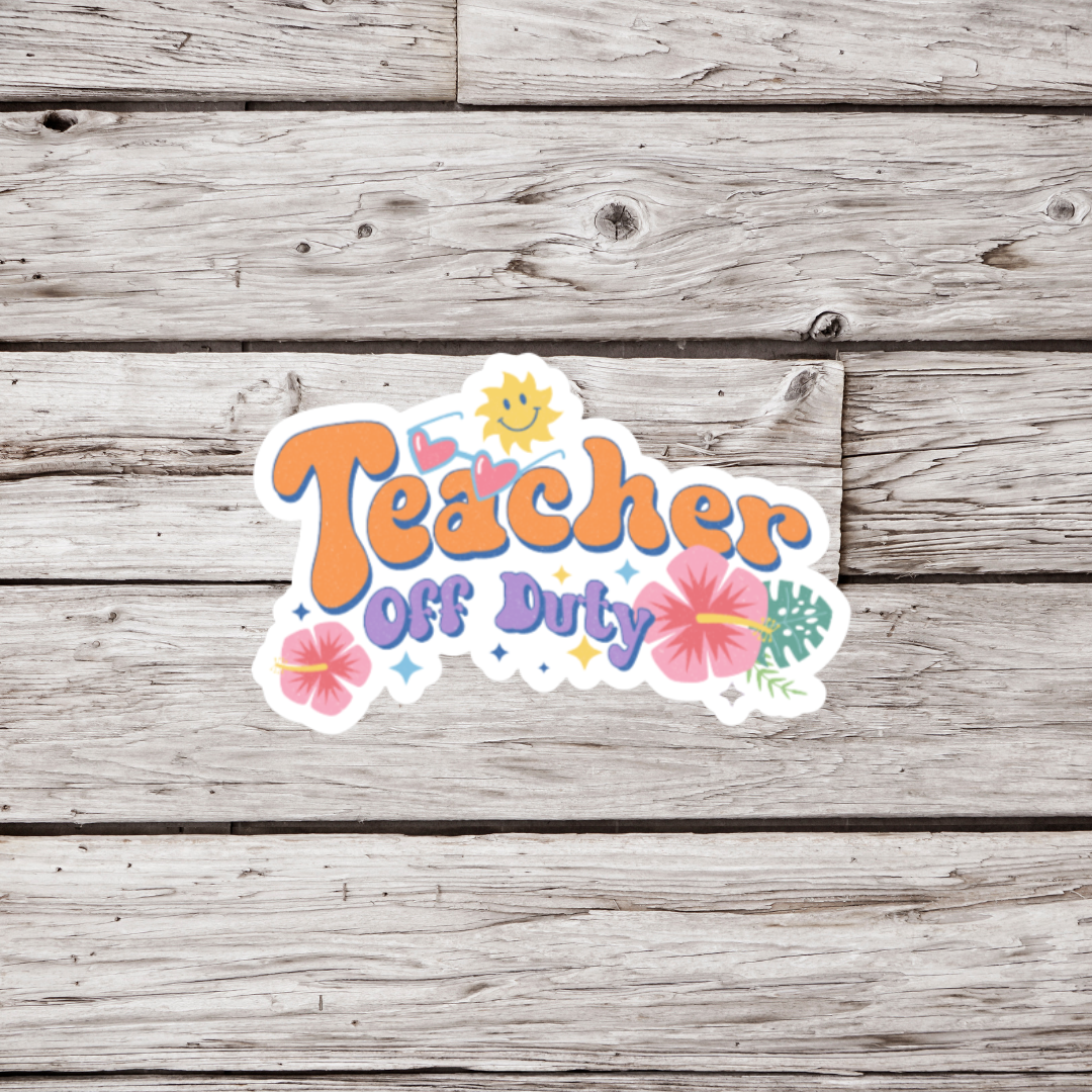 Teacher Off Duty Sticker