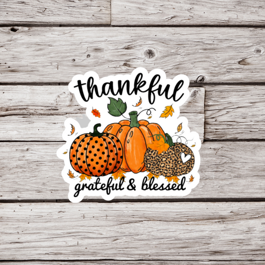 Thankful Grateful & Blessed Sticker or Magnet