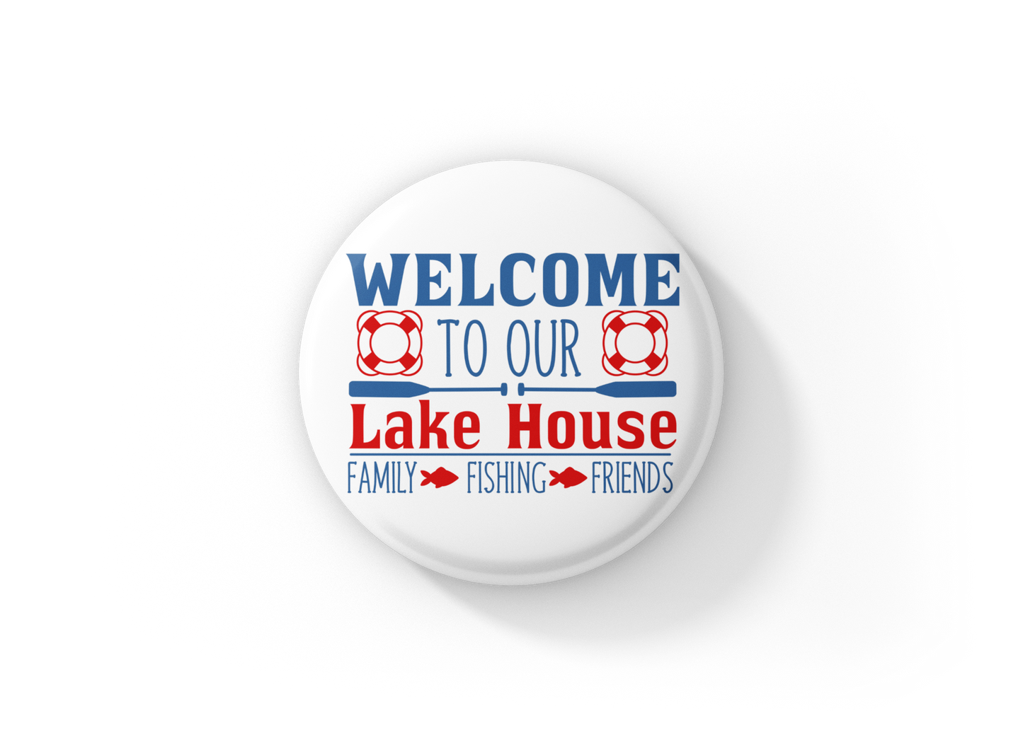 Welcome To Our Lake House Pin Back Button, Magnet, Keychain