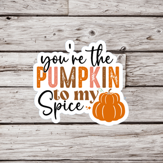 Your The Pumpkin To My Patch Sticker or Magnet